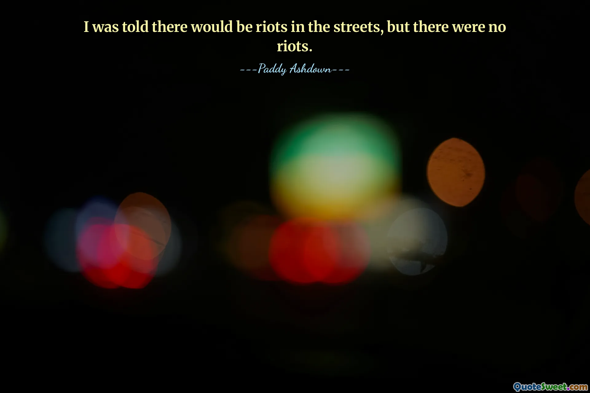 Jeg ble fortalt at det ville være opptøyer i gatene, men det var ingen opptøyer.