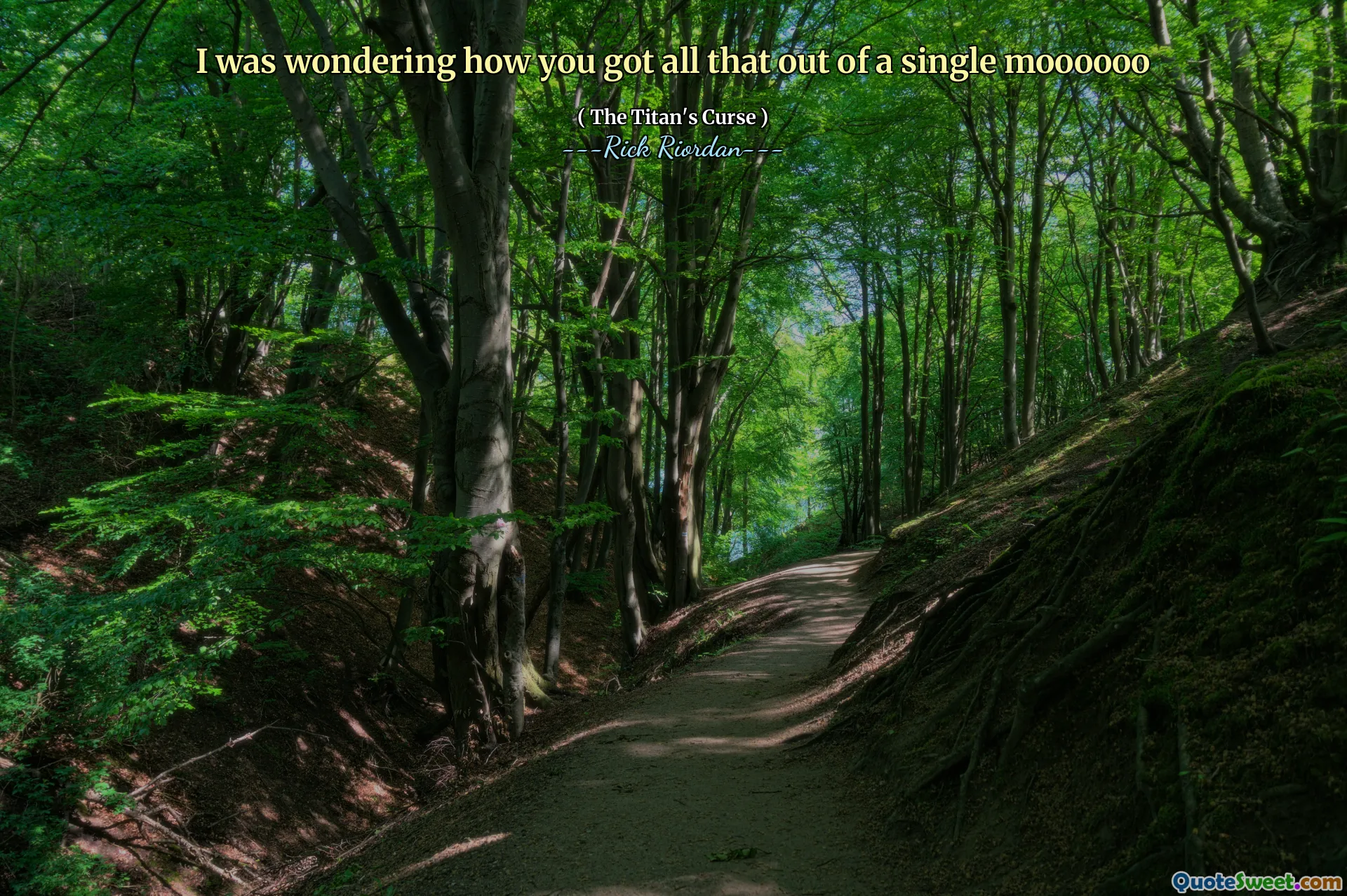 I was wondering how you got all that out of a single moooooo