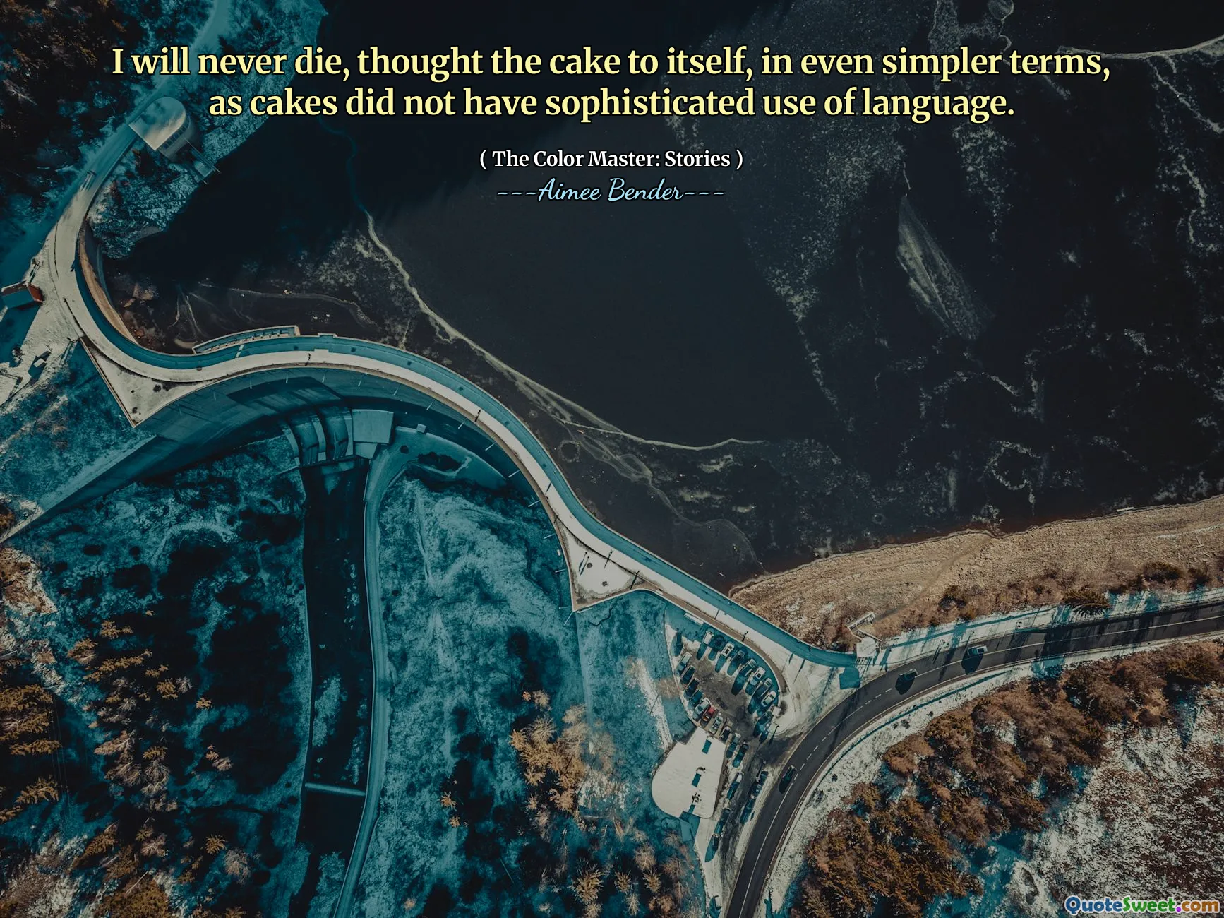 I will never die, thought the cake to itself, in even simpler terms, as cakes did not have sophisticated use of language.