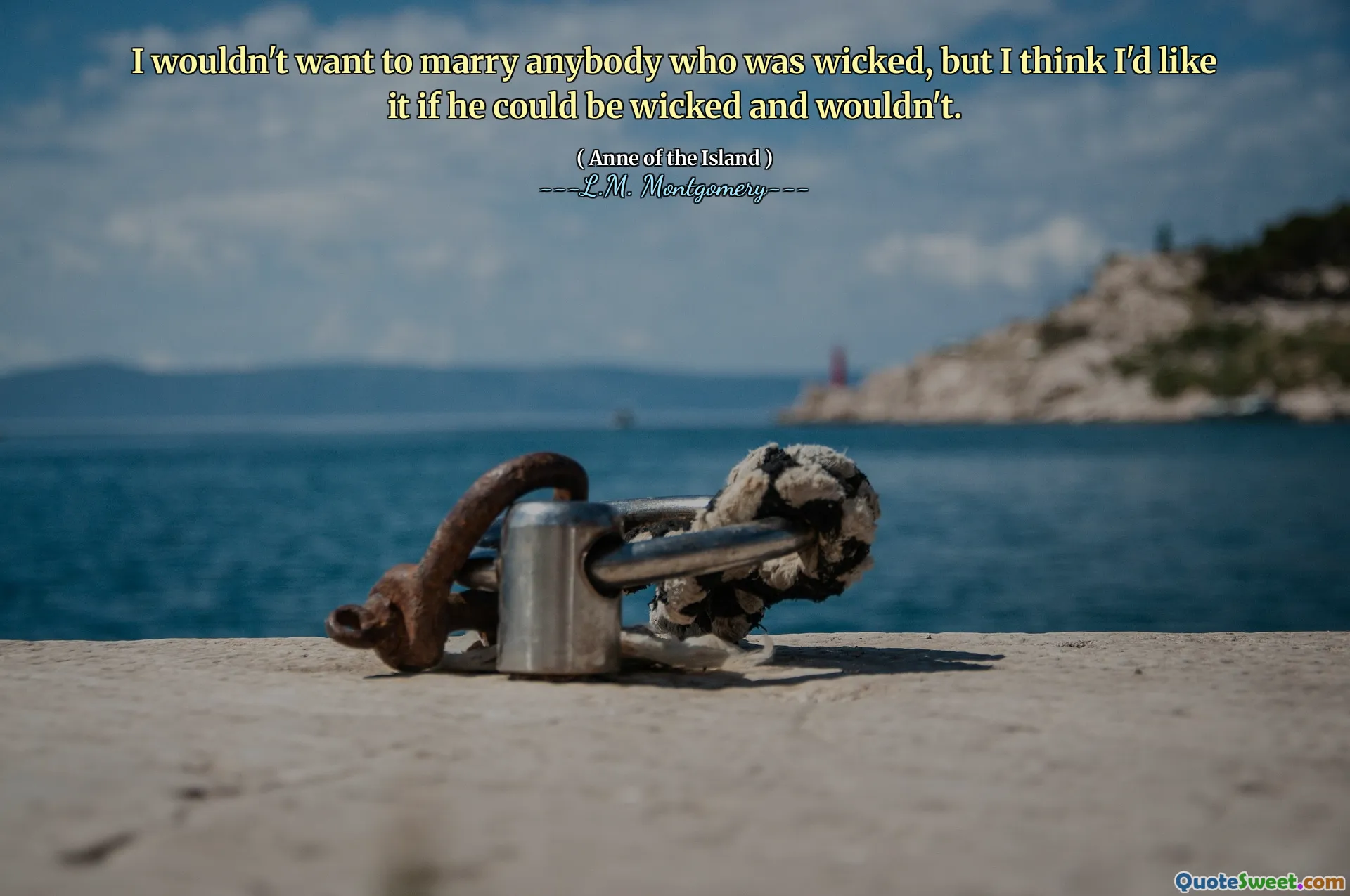 Nechtěla bych si vzít nikoho, kdo by byl zlý, ale myslím, že by se mi líbilo, kdyby mohl být zlý a nedělal by to.