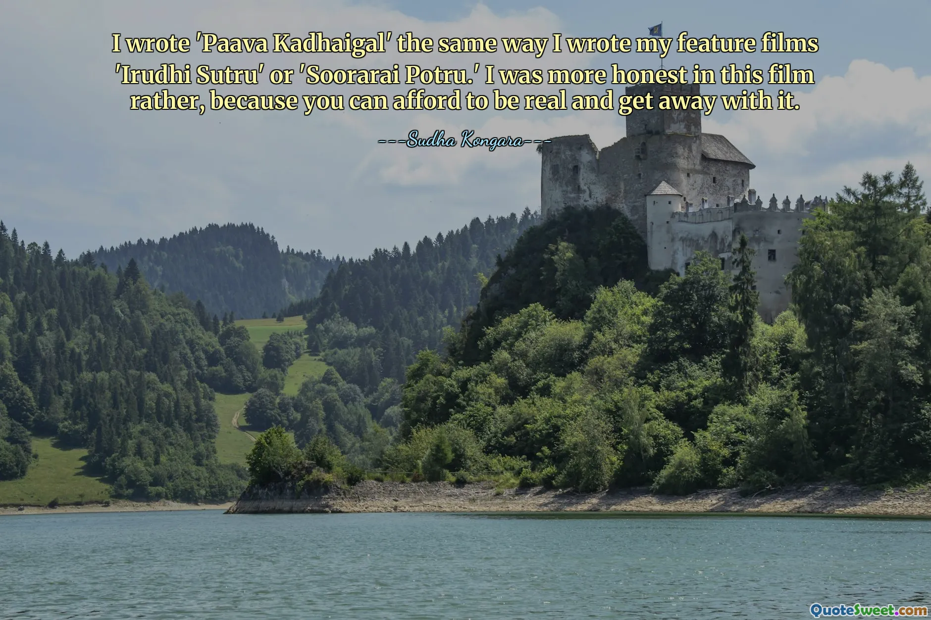 I wrote 'Paava Kadhaigal' the same way I wrote my feature films 'Irudhi Sutru' or 'Soorarai Potru.' I was more honest in this film rather, because you can afford to be real and get away with it.