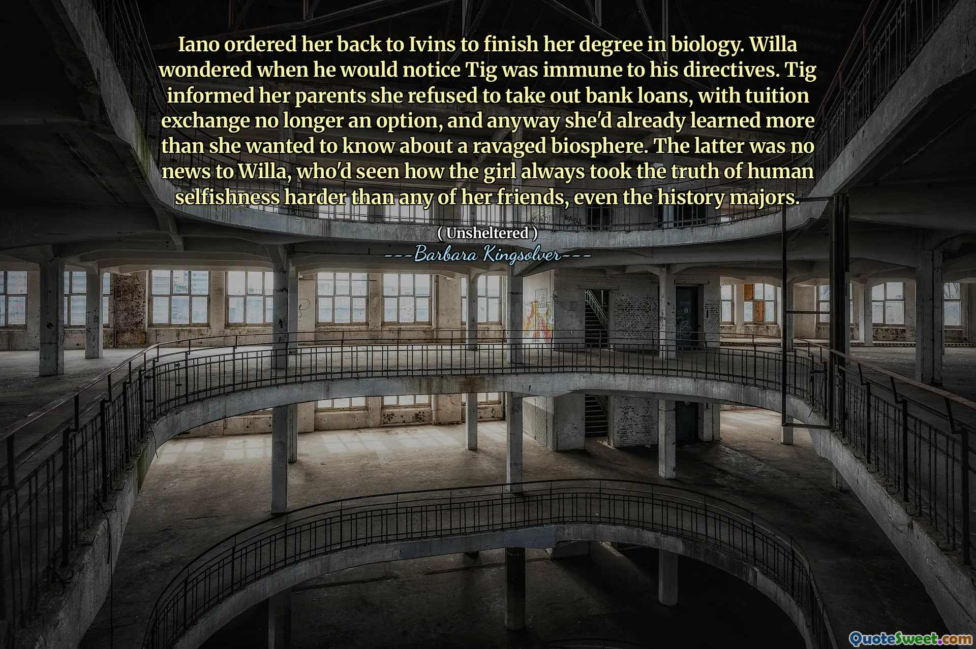 Iano befahl sie zurück nach Ivins, um ihren Abschluss in Biologie zu beenden. Willa fragte sich, wann er bemerken würde, dass TIG gegen seine Richtlinien immun war. Tig informierte ihre Eltern, sie weigerte sich, Bankkredite aufzunehmen, wobei der Studiengebau keine Option mehr hat, und sie hatte trotzdem mehr gelernt, als sie über eine verwüstete Biosphäre wissen wollte. Letzteres war keine Neuigkeit von Willa, die gesehen hatte, wie das Mädchen immer die Wahrheit der menschlichen Selbstsucht härter nahm als alle ihrer Freunde, sogar der Geschichte der Geschichte.