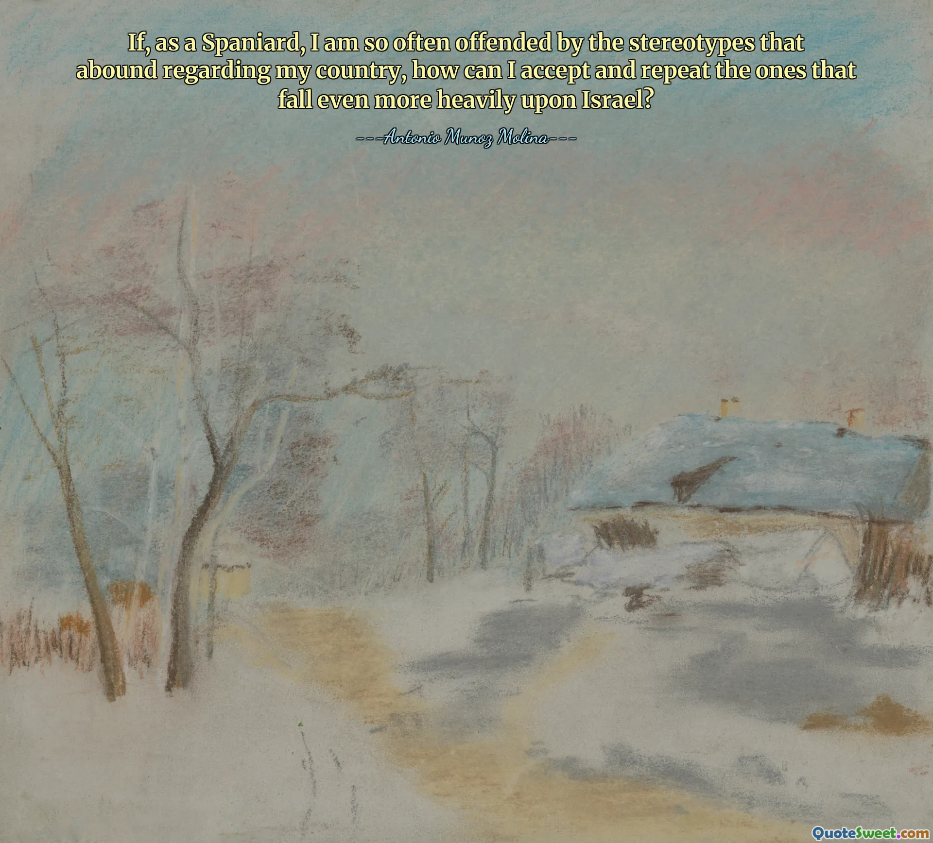 Als ik mij als Spanjaard zo vaak beledigd voel door de stereotypen die in overvloed bestaan ​​over mijn land, hoe kan ik dan de stereotypen accepteren en herhalen die nog zwaarder op Israël drukken?