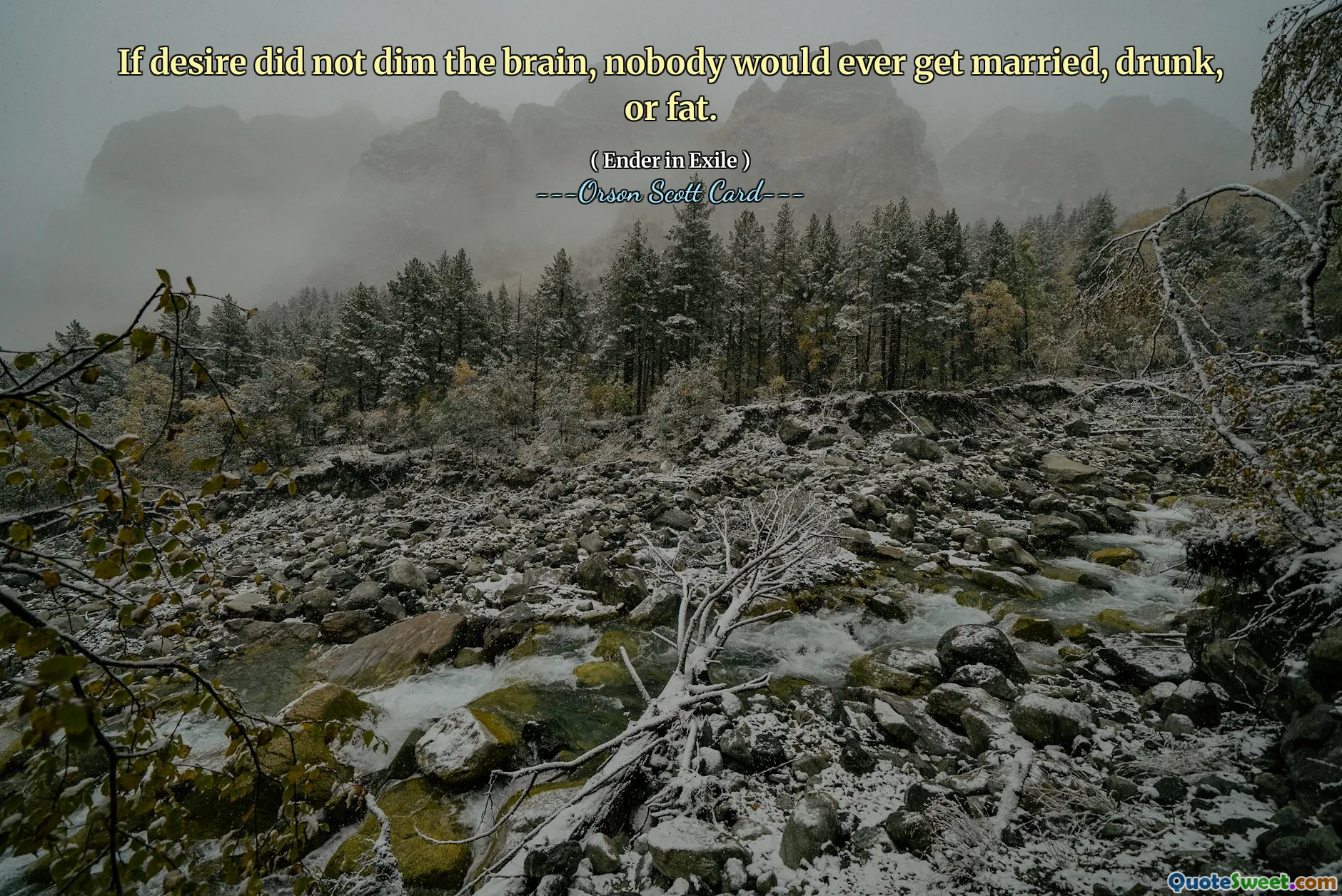 Si el deseo no oscureciera el cerebro, nadie se casaría, se emborracharía ni engordaría.