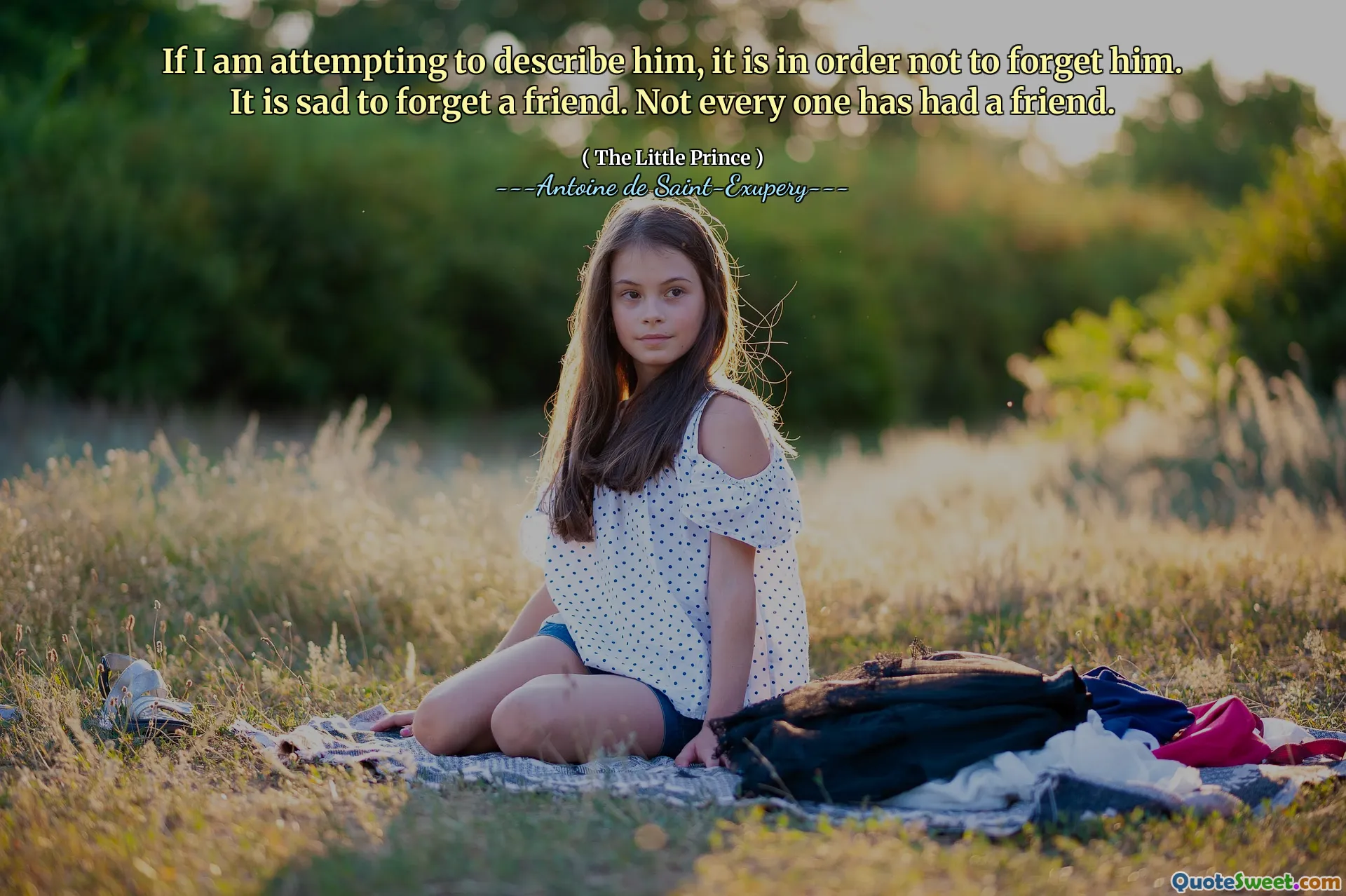 If I am attempting to describe him, it is in order not to forget him. It is sad to forget a friend. Not every one has had a friend.