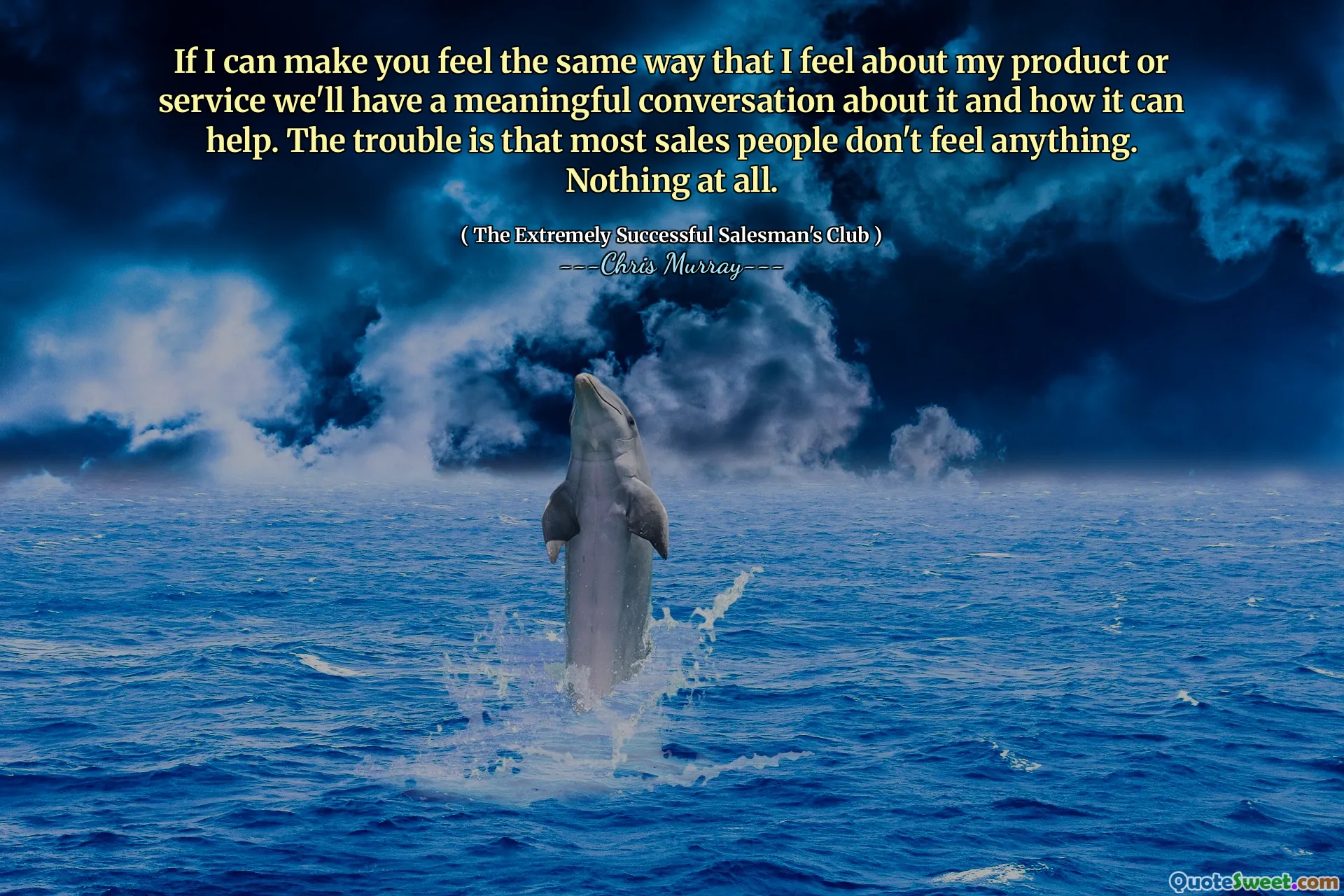 Wenn ich Sie so fühlen kann, wie ich es für mein Produkt oder meine Dienstleistung fühle, führen wir ein sinnvolles Gespräch darüber und wie es helfen kann. Das Problem ist, dass die meisten Verkäufer nichts fühlen. Überhaupt nichts.