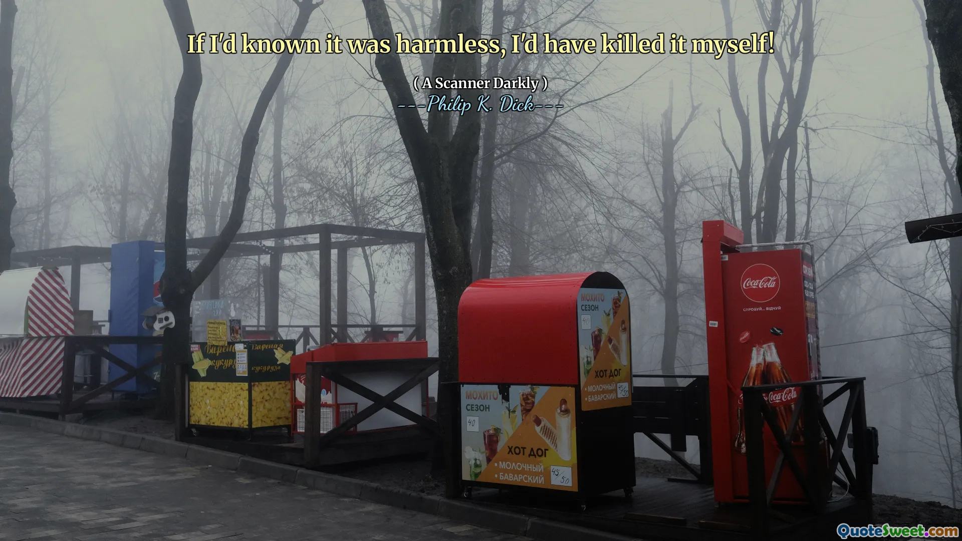 If I'd known it was harmless, I'd have killed it myself!