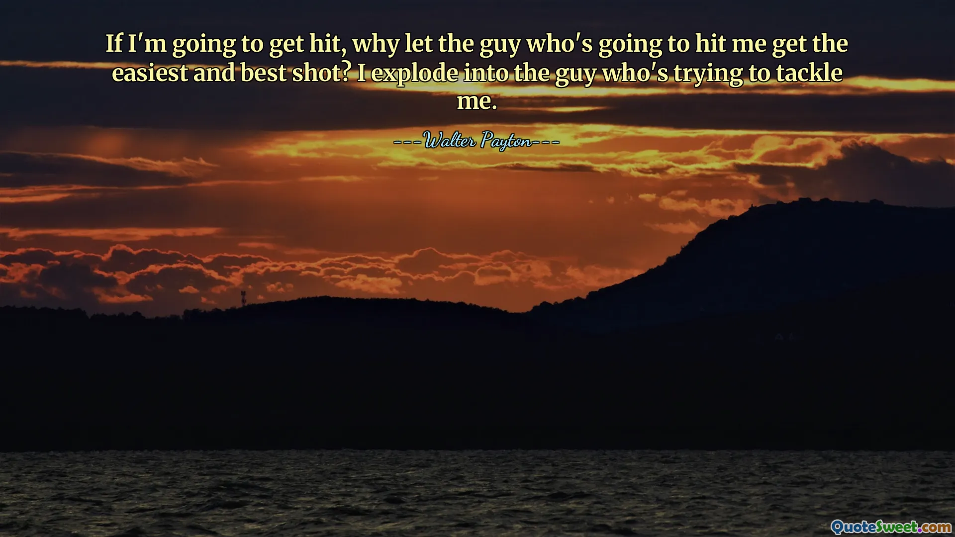 If I'm going to get hit, why let the guy who's going to hit me get the easiest and best shot? I explode into the guy who's trying to tackle me.
