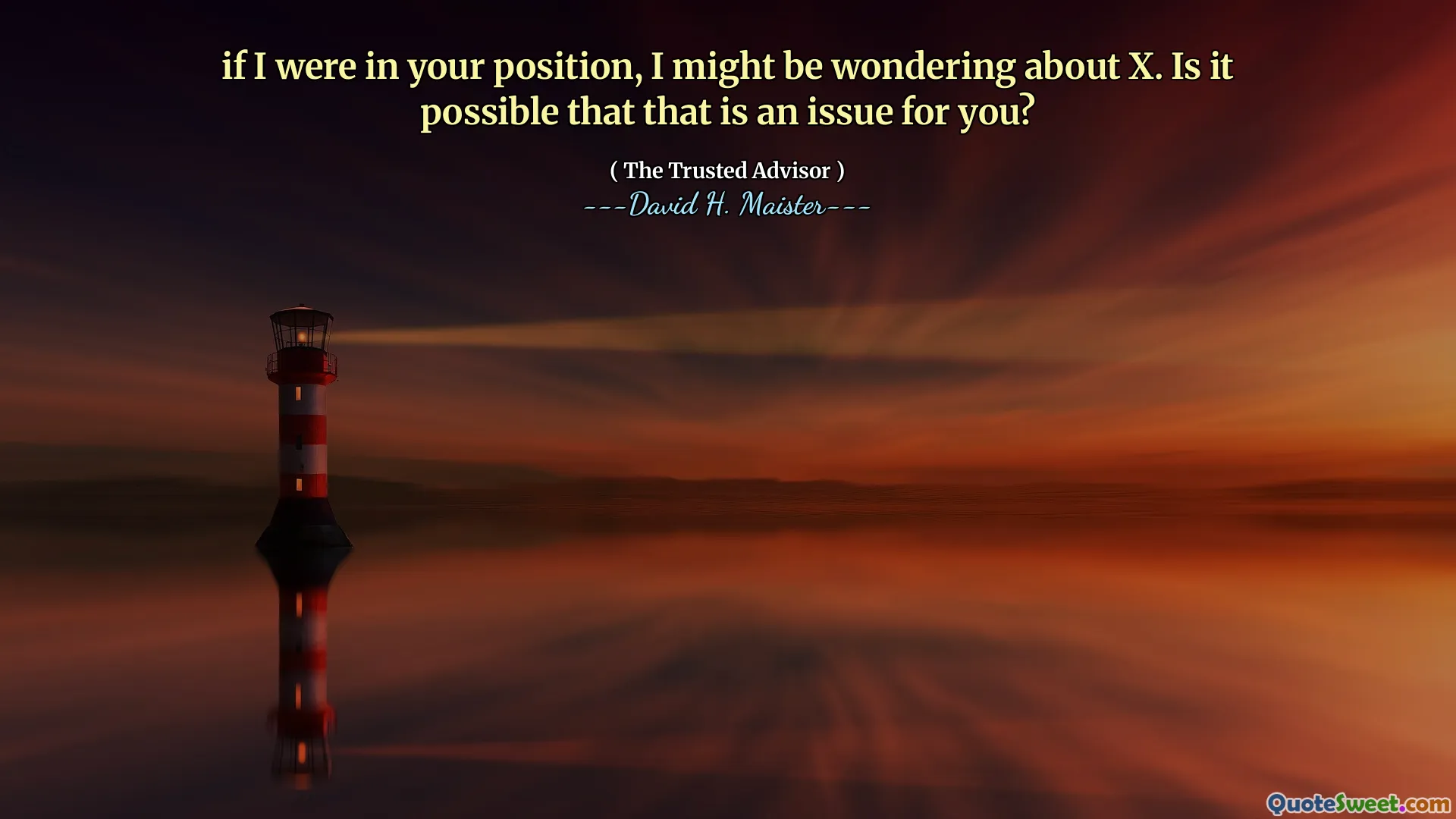 Om jag var i din position, kanske jag undrar om X. Är det möjligt att det är ett problem för dig?