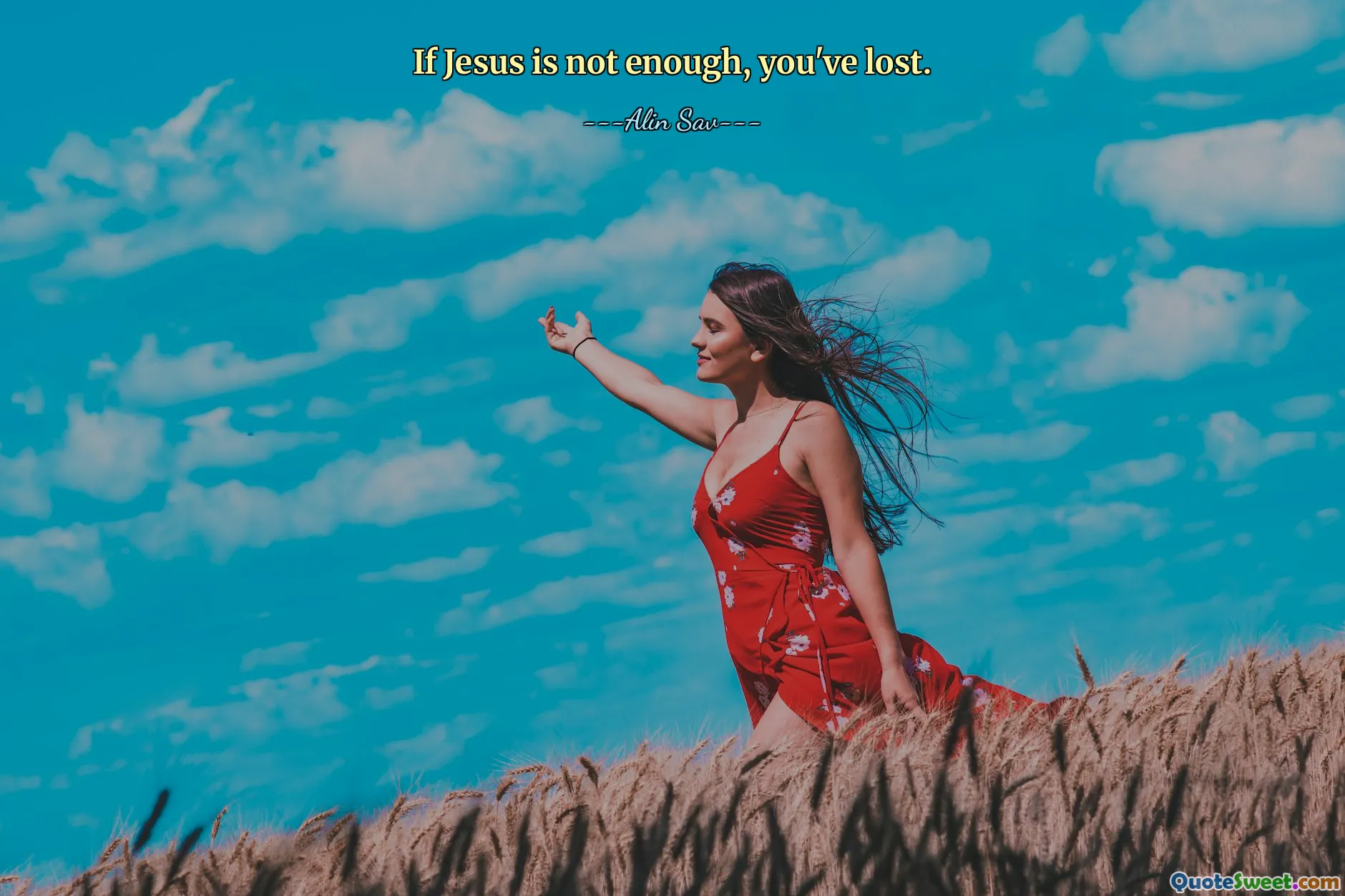 If Jesus is not enough, you've lost.