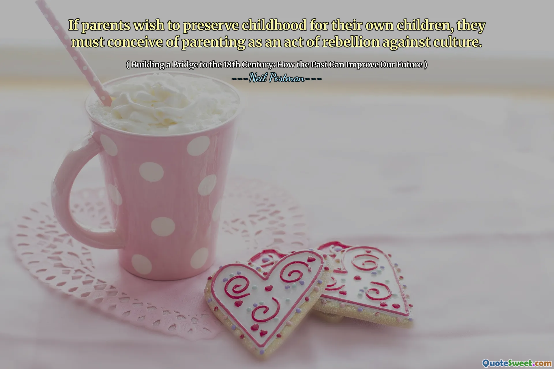 Om föräldrar vill bevara barndomen för sina egna barn, måste de tänka sig föräldraskap som en uppror mot kultur.
