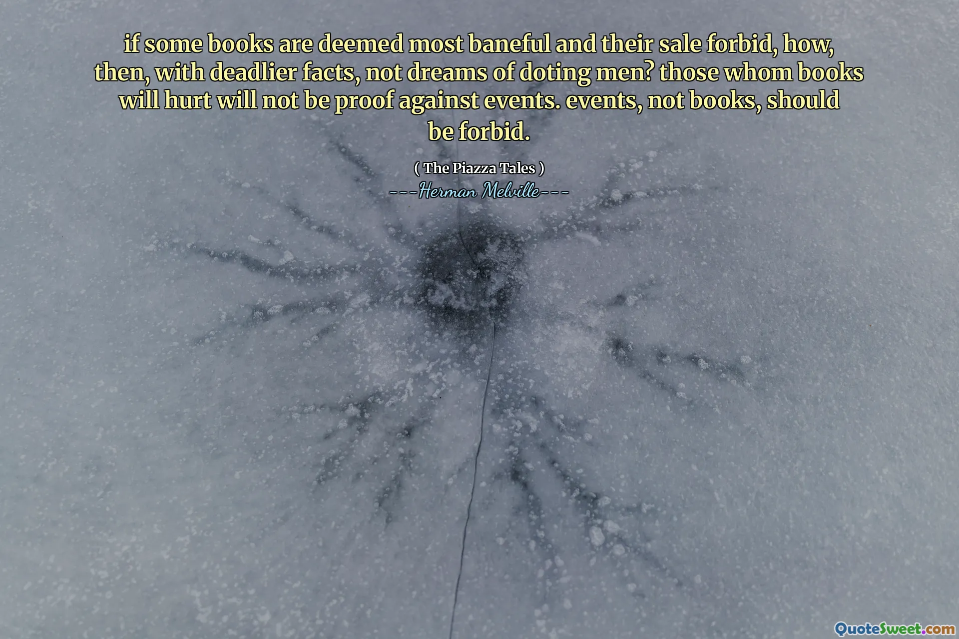 如果某些书被认为是最艰苦的，并且他们的出售禁止，那么，如何以致命的事实而不是梦想着男人的梦想呢？那些会受伤的人不会证明反对事件。事件而不是书籍应该被禁止。