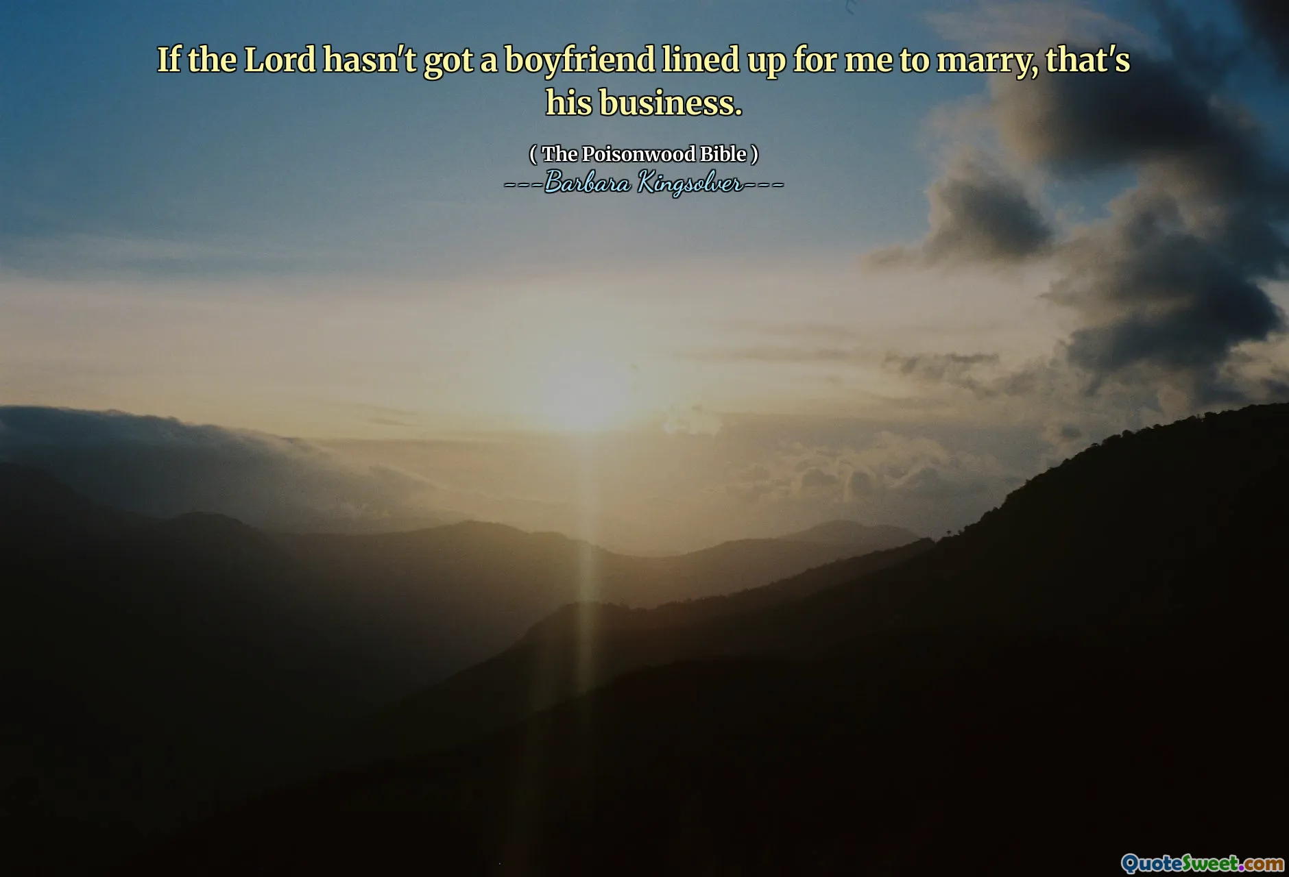 Om Herren inte har en pojkvän som är uppradad för att jag ska gifta mig, är det hans verksamhet.