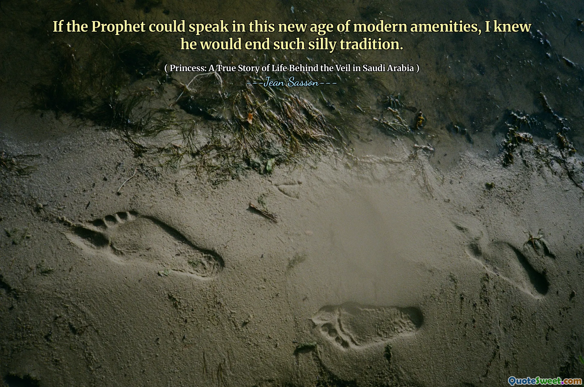 Se o Profeta pudesse falar nesta nova era das comodidades modernas, eu sabia que ele acabaria com a tradição tão boba.