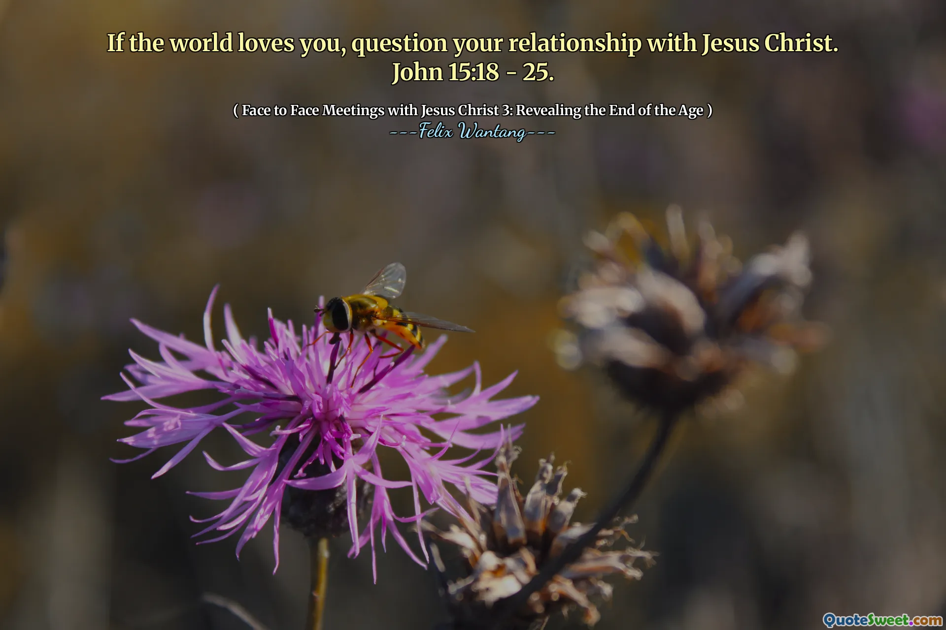If the world loves you, question your relationship with Jesus Christ. John 15:18 - 25.