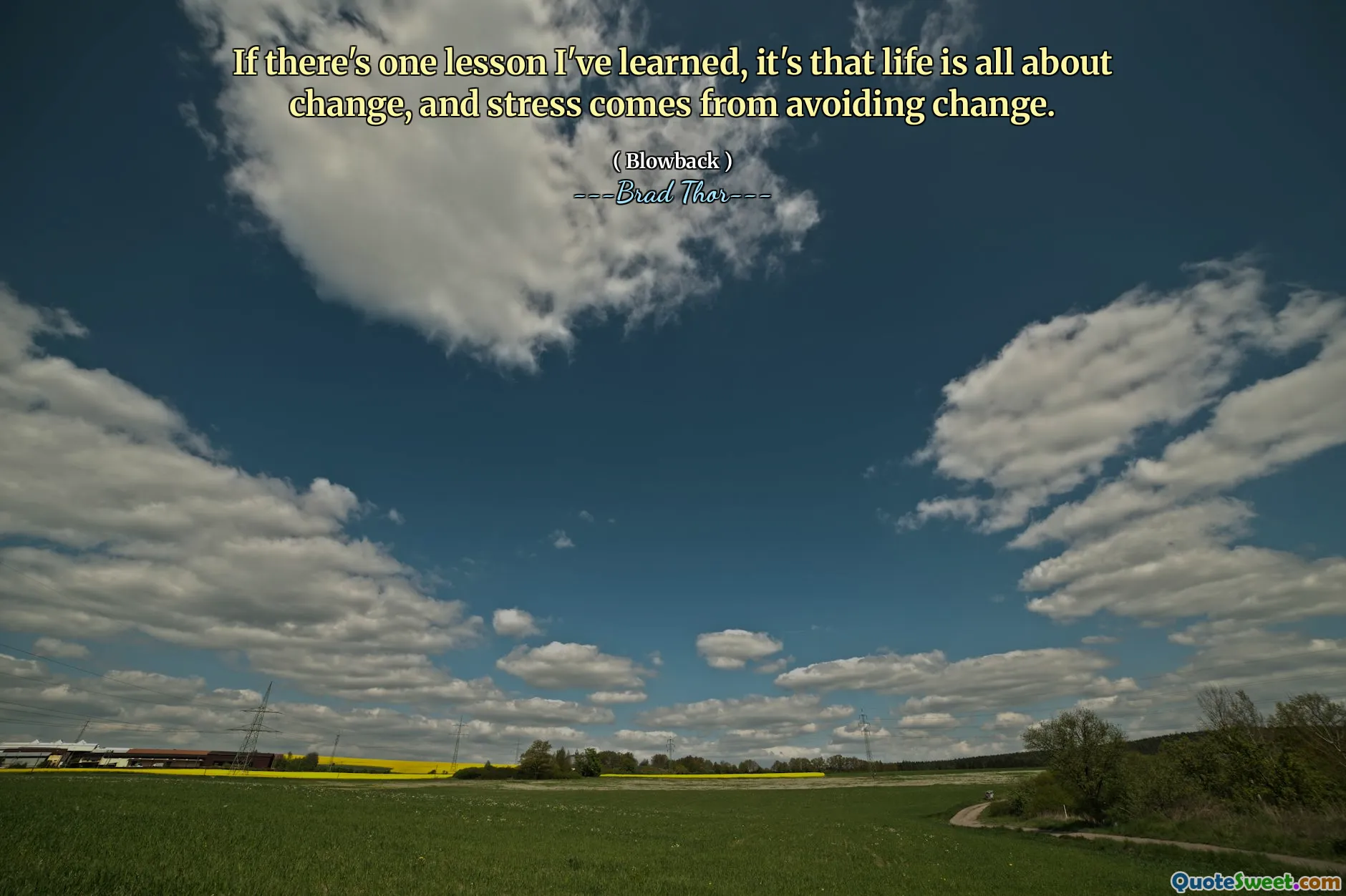 Om det finns en lektion jag har lärt mig är det att livet handlar om förändring, och stress kommer från att undvika förändring.