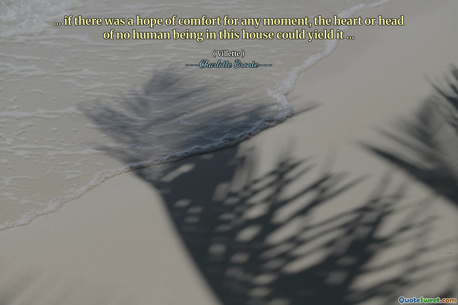 ... if there was a hope of comfort for any moment, the heart or head of no human being in this house could yield it ...