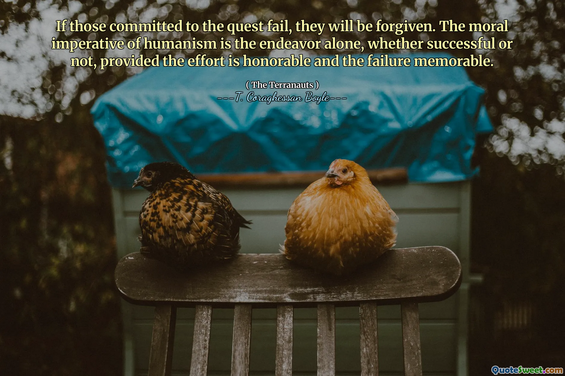 Hvis de som er forpliktet til oppdraget mislykkes, vil de bli tilgitt. Humanismens moralske imperativ er anstrengelsen alene, enten det er vellykket eller ikke, forutsatt at innsatsen er hederlig og feilen minneverdig.