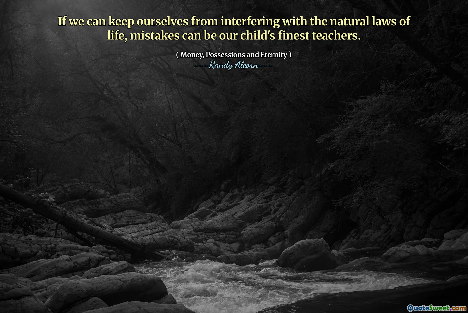 If we can keep ourselves from interfering with the natural laws of life, mistakes can be our child's finest teachers.