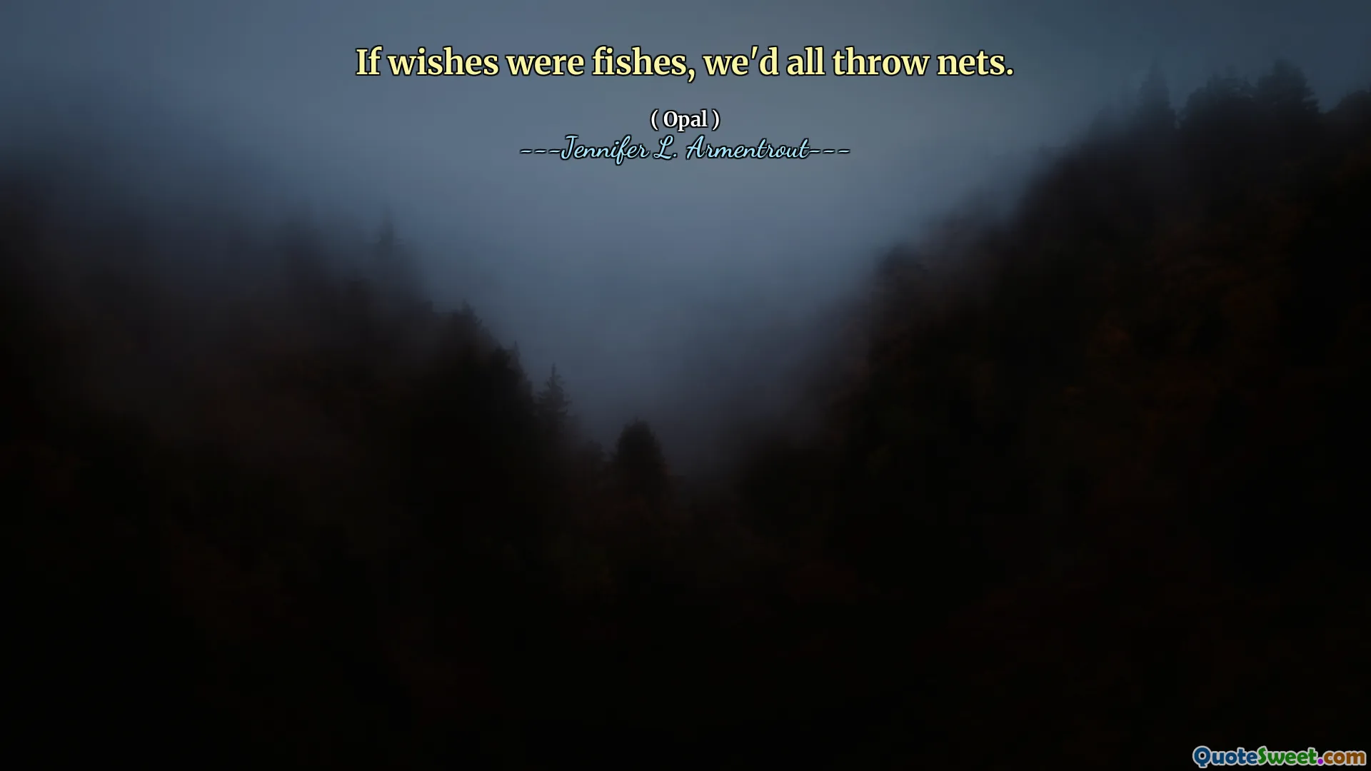 If wishes were fishes, we'd all throw nets.