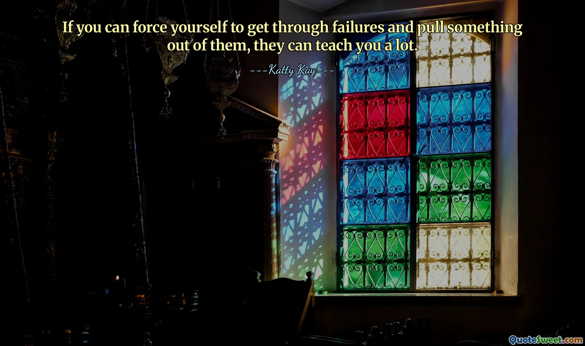 If you can force yourself to get through failures and pull something out of them, they can teach you a lot.