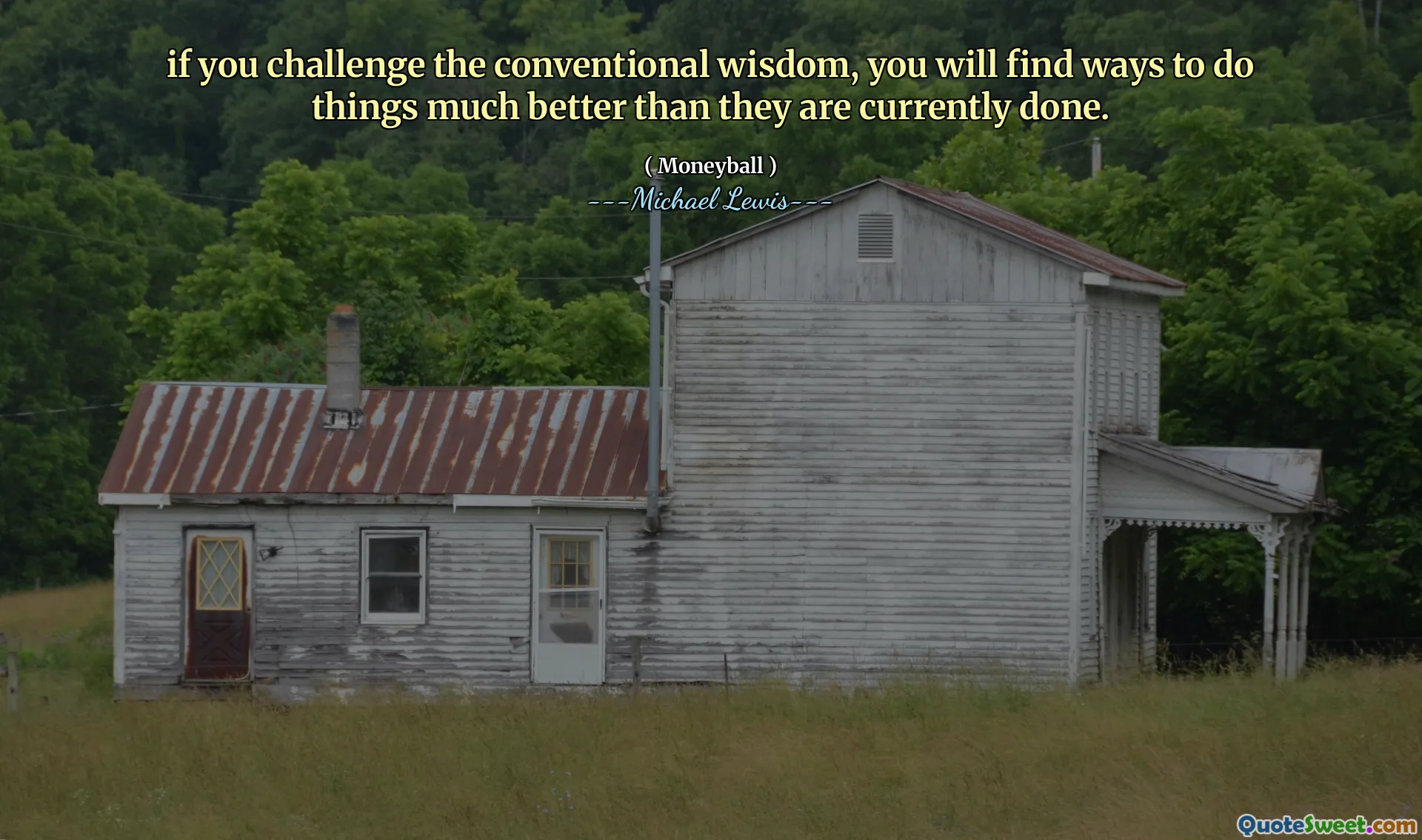 Om du utmanar den konventionella visdomen hittar du sätt att göra saker mycket bättre än de för närvarande är klara.