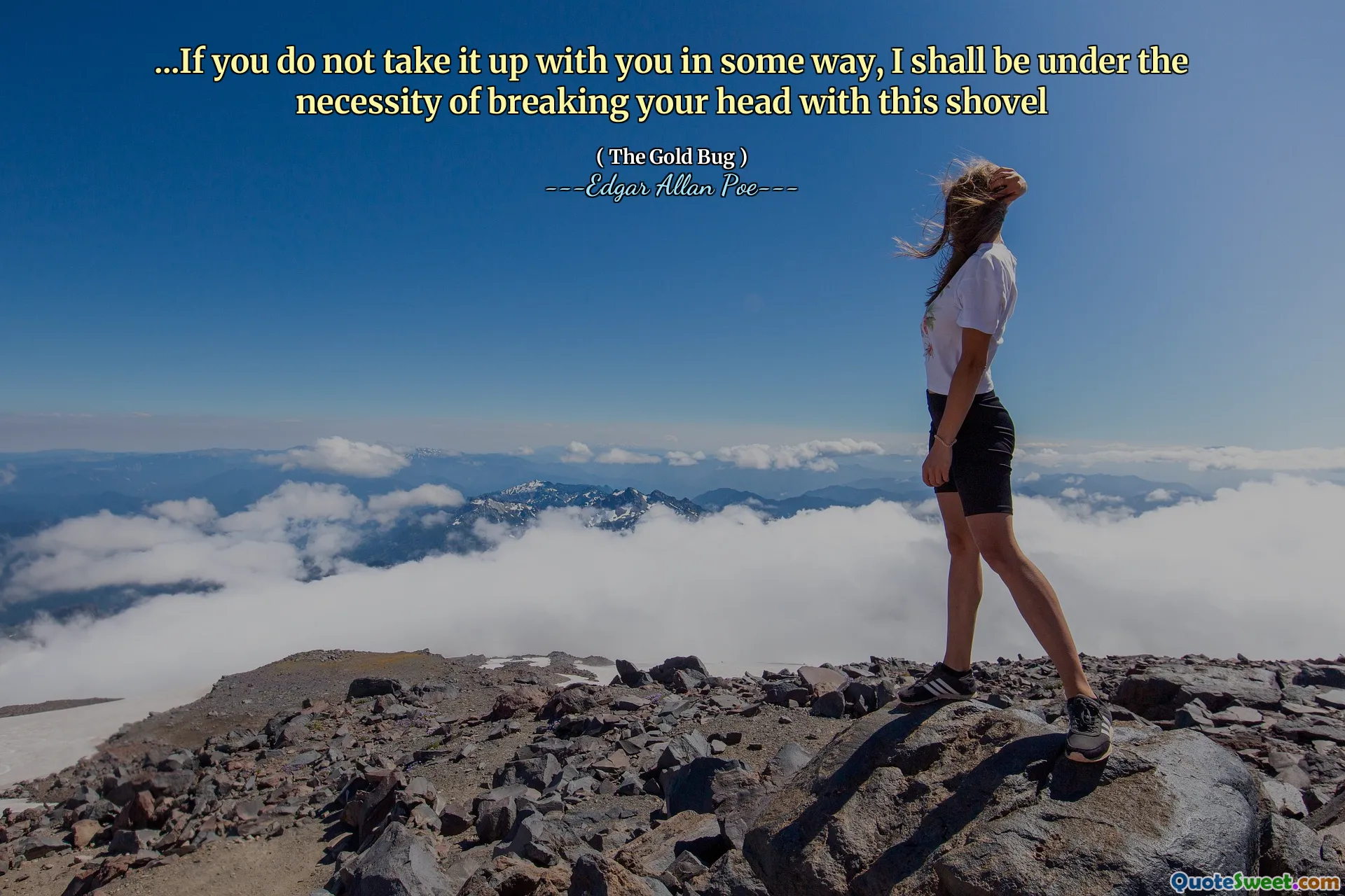 ...If you do not take it up with you in some way, I shall be under the necessity of breaking your head with this shovel