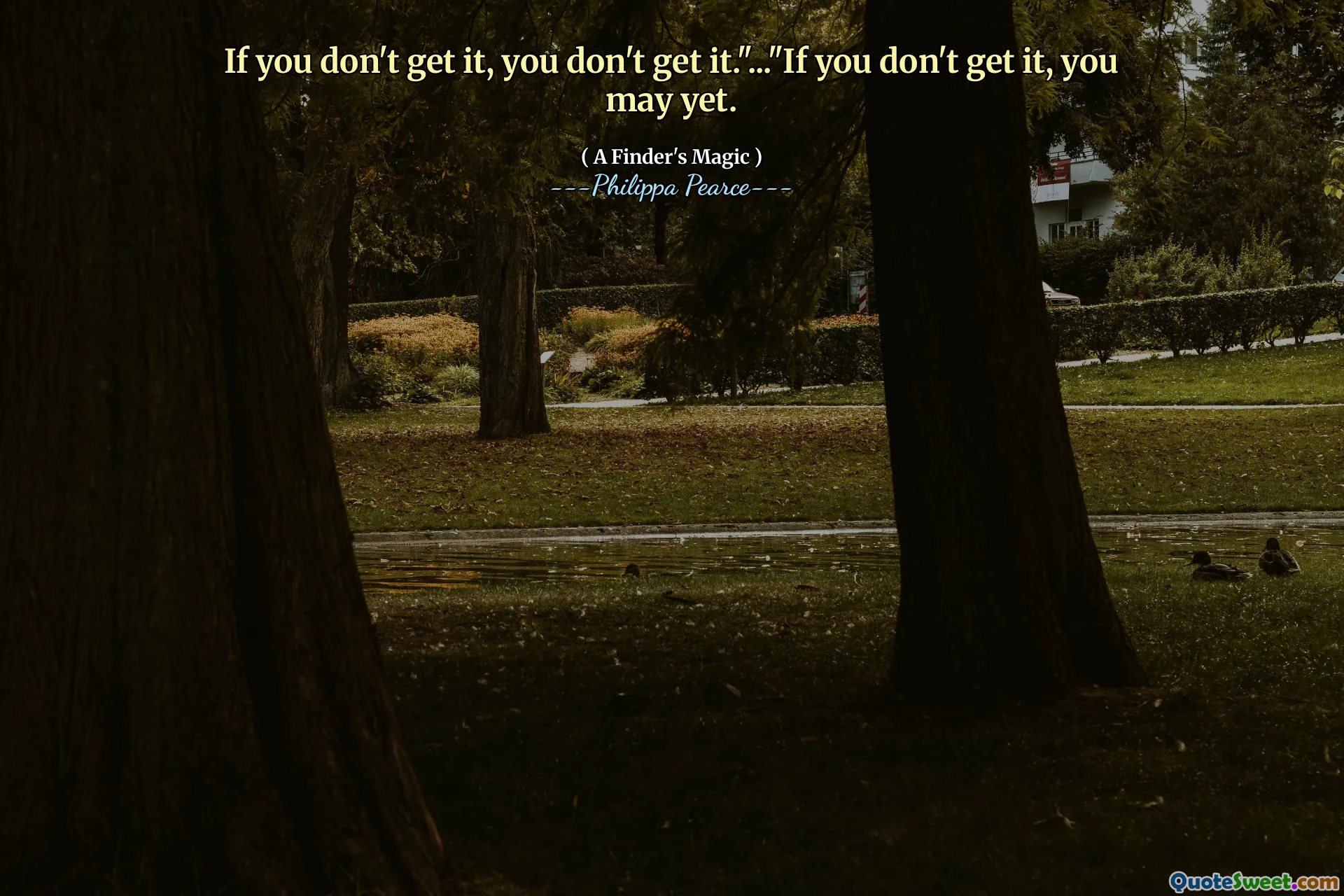 Om du inte får det får du inte det. "..." Om du inte får det kan du ännu.