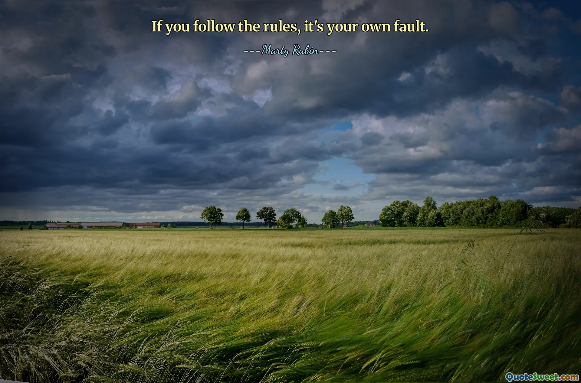 If you follow the rules, it's your own fault.