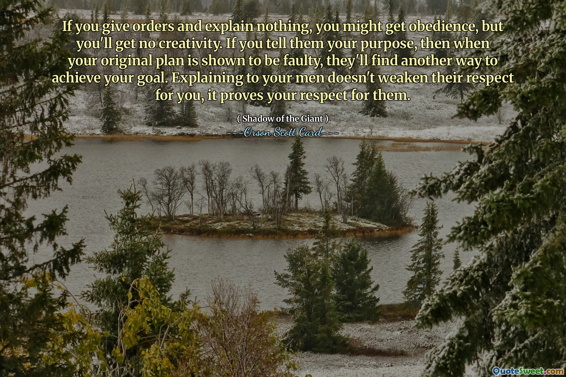 如果你发号施令而不做任何解释，你可能会得到服从，但你不会有创造力。如果你告诉他们你的目的，那么当你原来的计划被证明是错误的时，他们就会找到另一种方法来实现你的目标。向你的手下解释并不会削弱他们对你的尊重，这证明了你对他们的尊重。