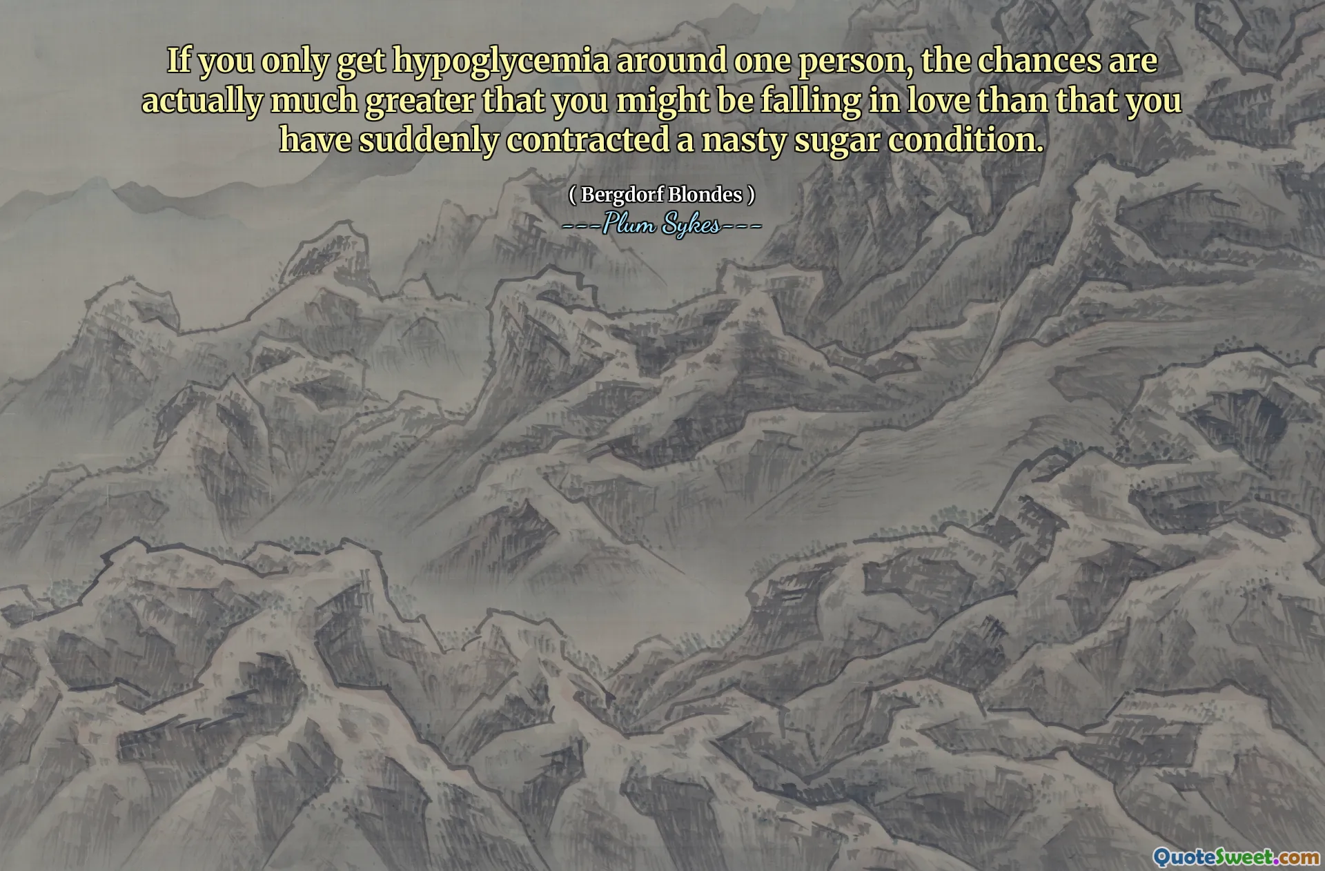 إذا كنت تعاني من نقص السكر في الدم حول شخص واحد فقط، فإن احتمالات وقوعك في الحب أكبر بكثير من احتمال إصابتك فجأة بحالة سكر سيئة.