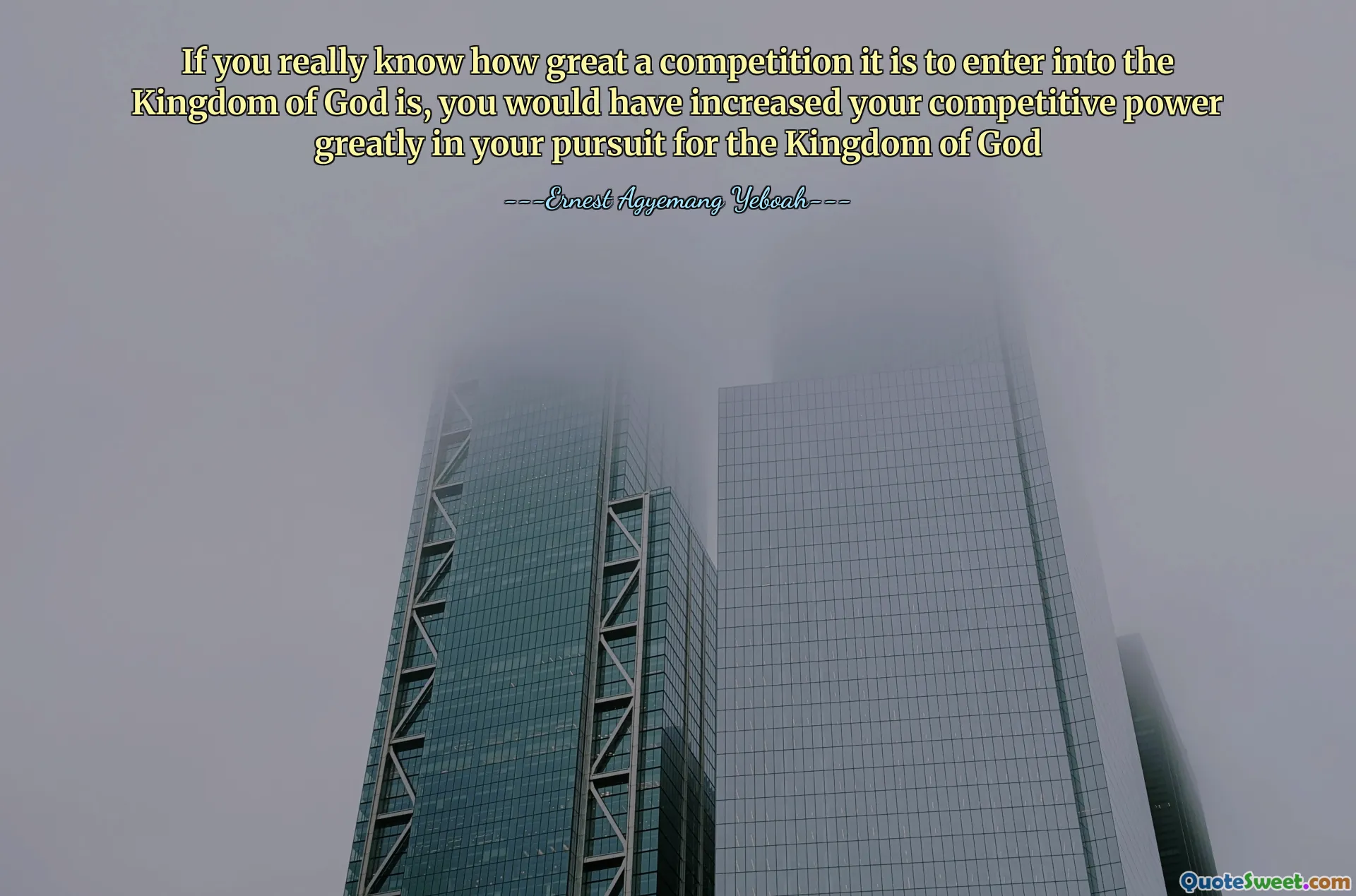 If you really know how great a competition it is to enter into the Kingdom of God is, you would have increased your competitive power greatly in your pursuit for the Kingdom of God