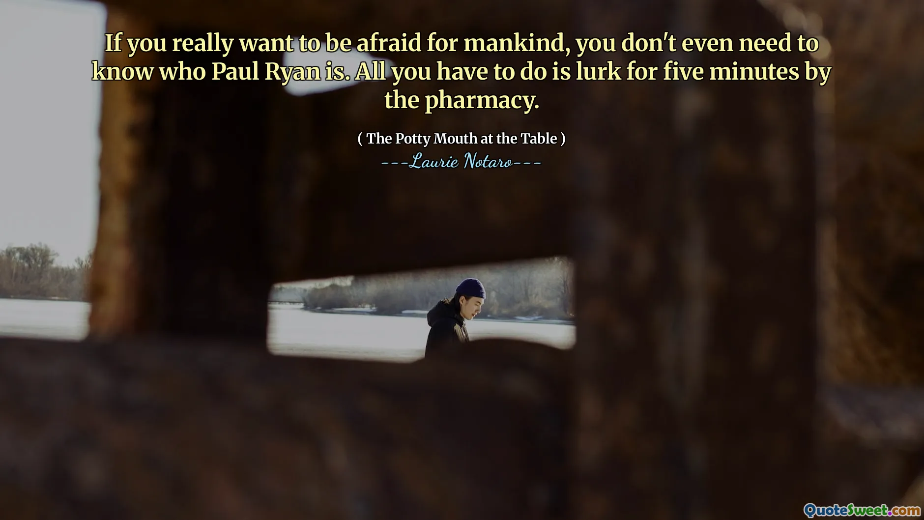 Se vuoi davvero avere paura per l'umanità, non hai nemmeno bisogno di sapere chi è Paul Ryan. Tutto quello che devi fare è nascondersi per cinque minuti dalla farmacia.