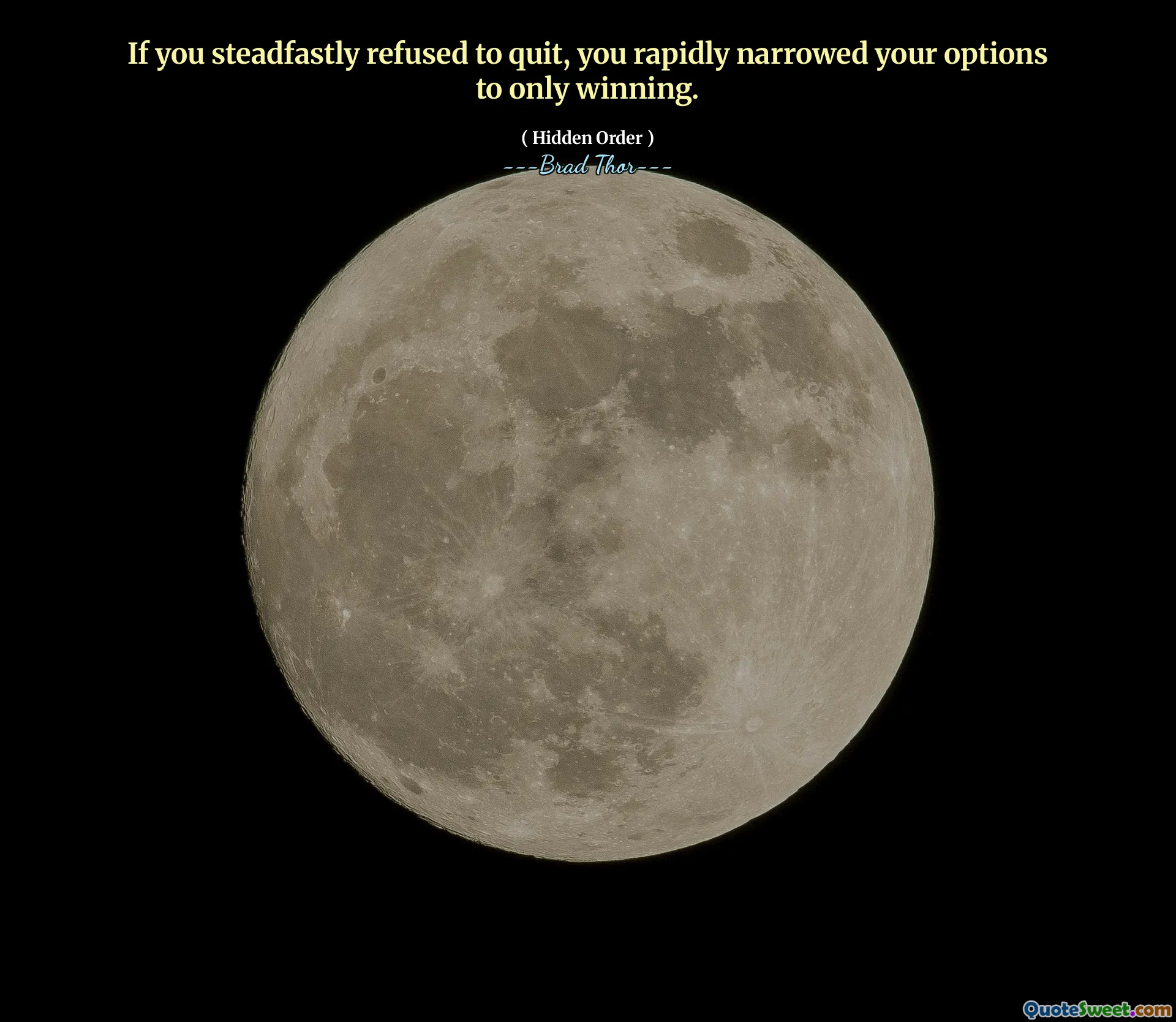 Hvis du standhaftig nektet å slutte, begrenset du raskt alternativene dine til bare å vinne.