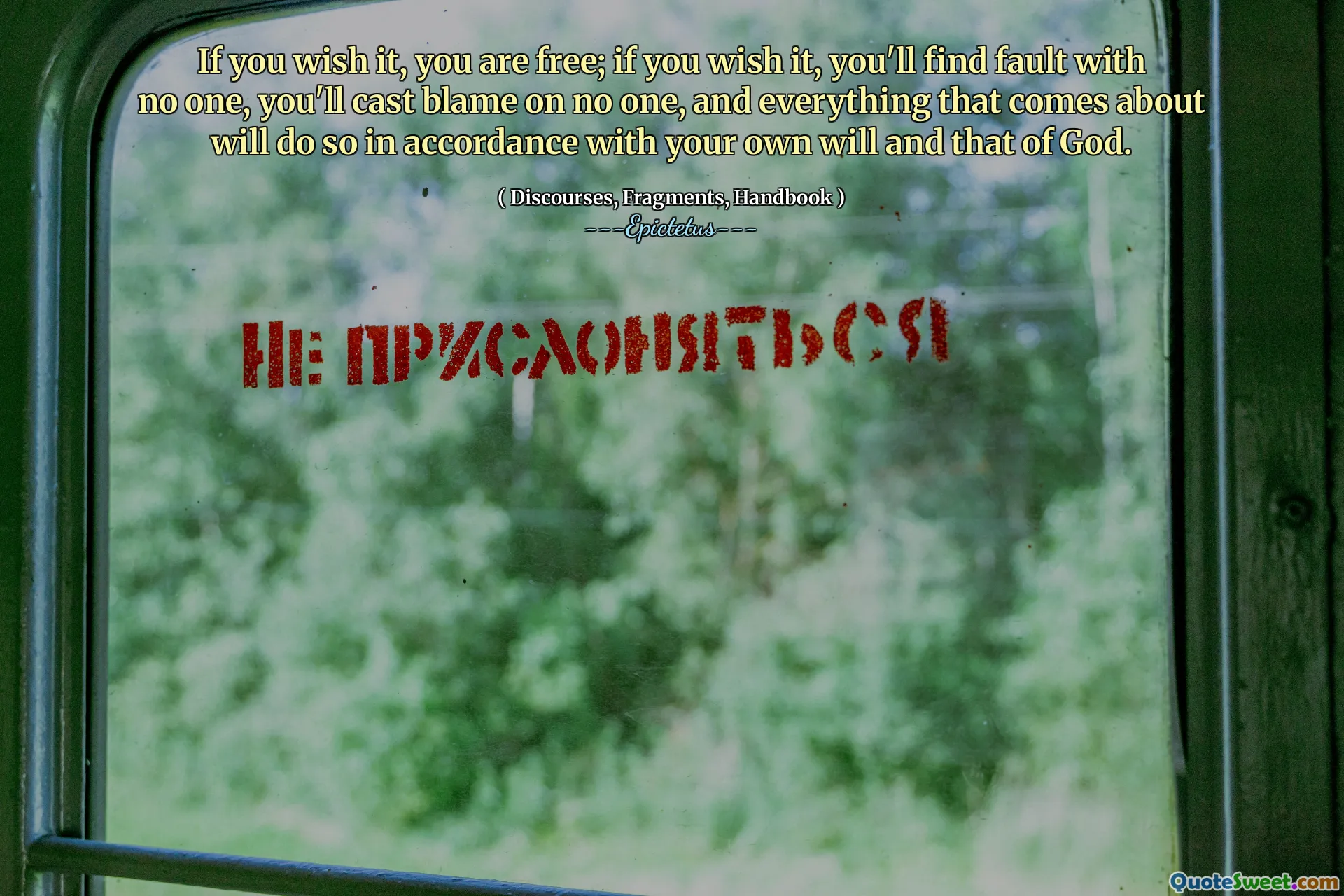 Jeśli chcesz, jesteś wolny; Jeśli chcesz tego, znajdziesz wadę nikogo, nie rzucisz winy za nikogo, a wszystko, co się dzieje, zrobi to zgodnie z twoją własną wolą i Bożą.