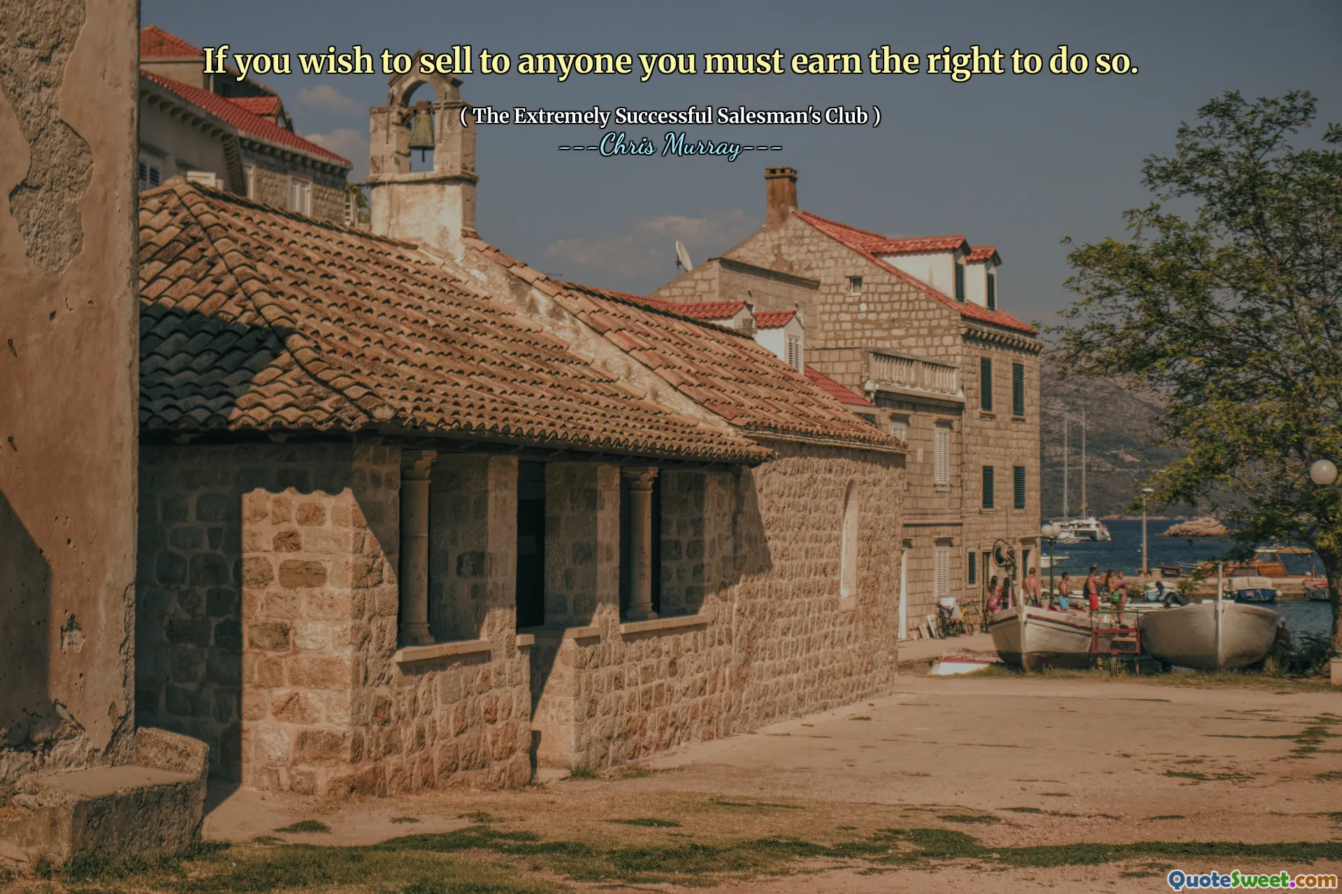 Dacă doriți să vindeți oricui trebuie să câștigați dreptul de a face acest lucru.