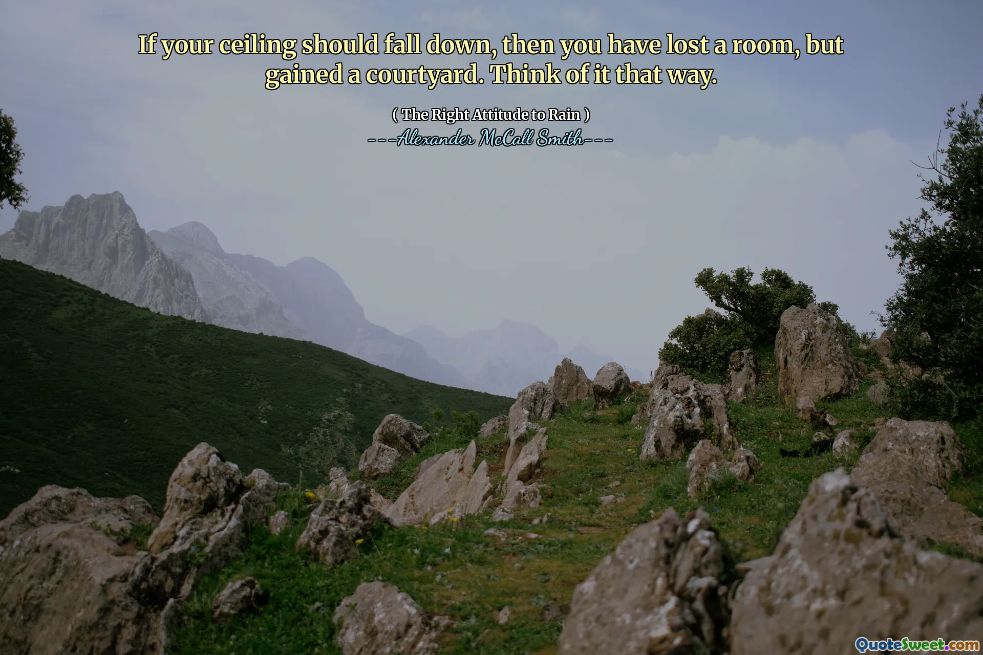 あなたの天井が落ちるなら、あなたは部屋を失いましたが、中庭を獲得しました。そのように考えてください。