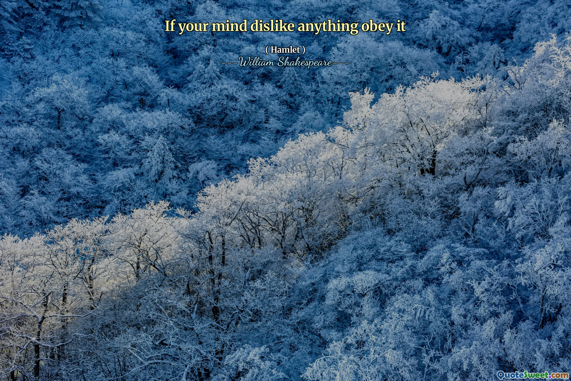 If your mind dislike anything obey it