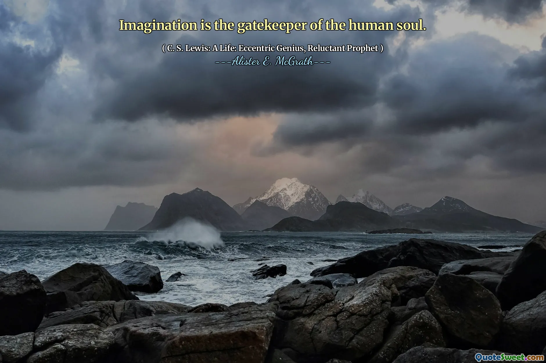 Imagination is the gatekeeper of the human soul.