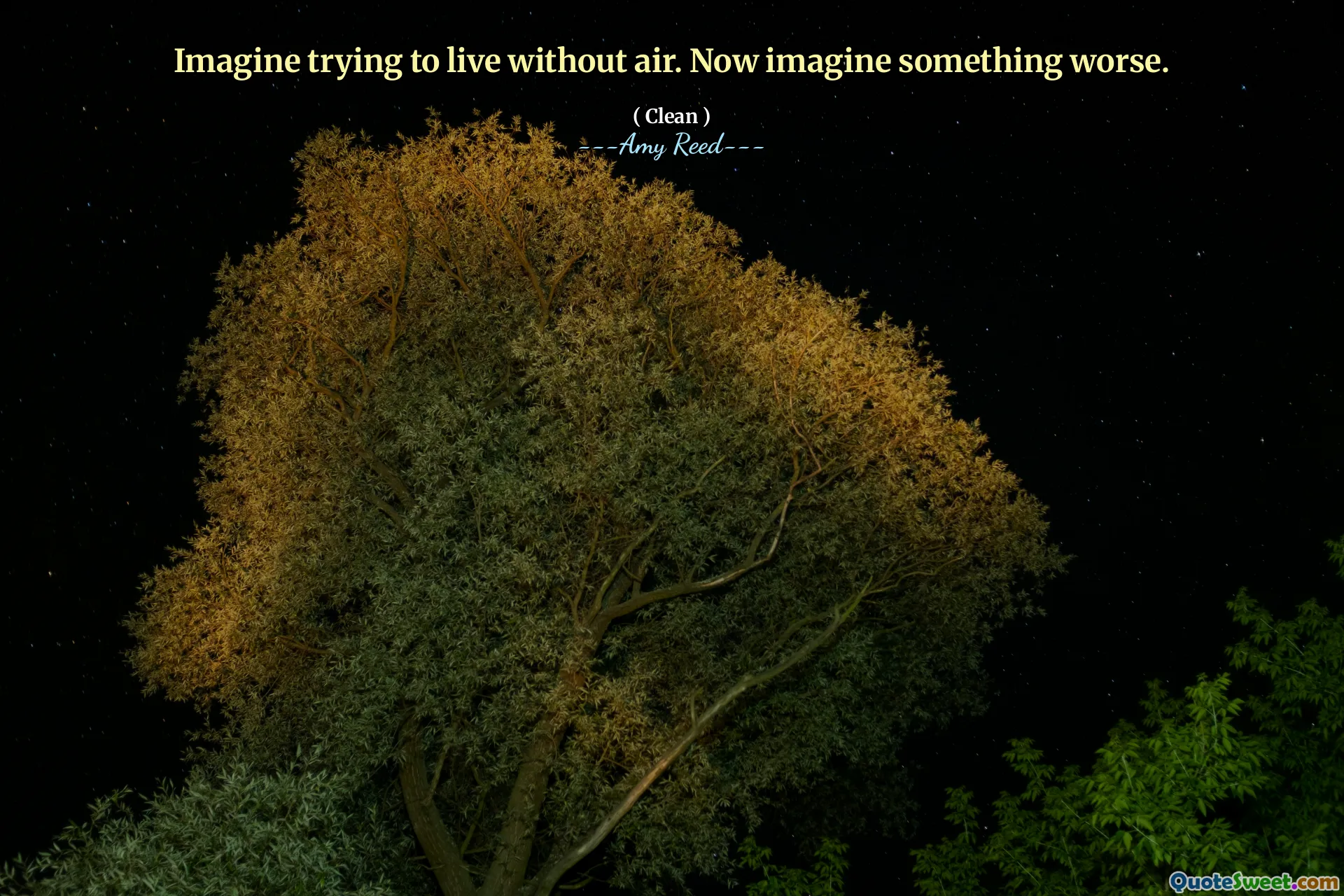 Imagine trying to live without air. Now imagine something worse.