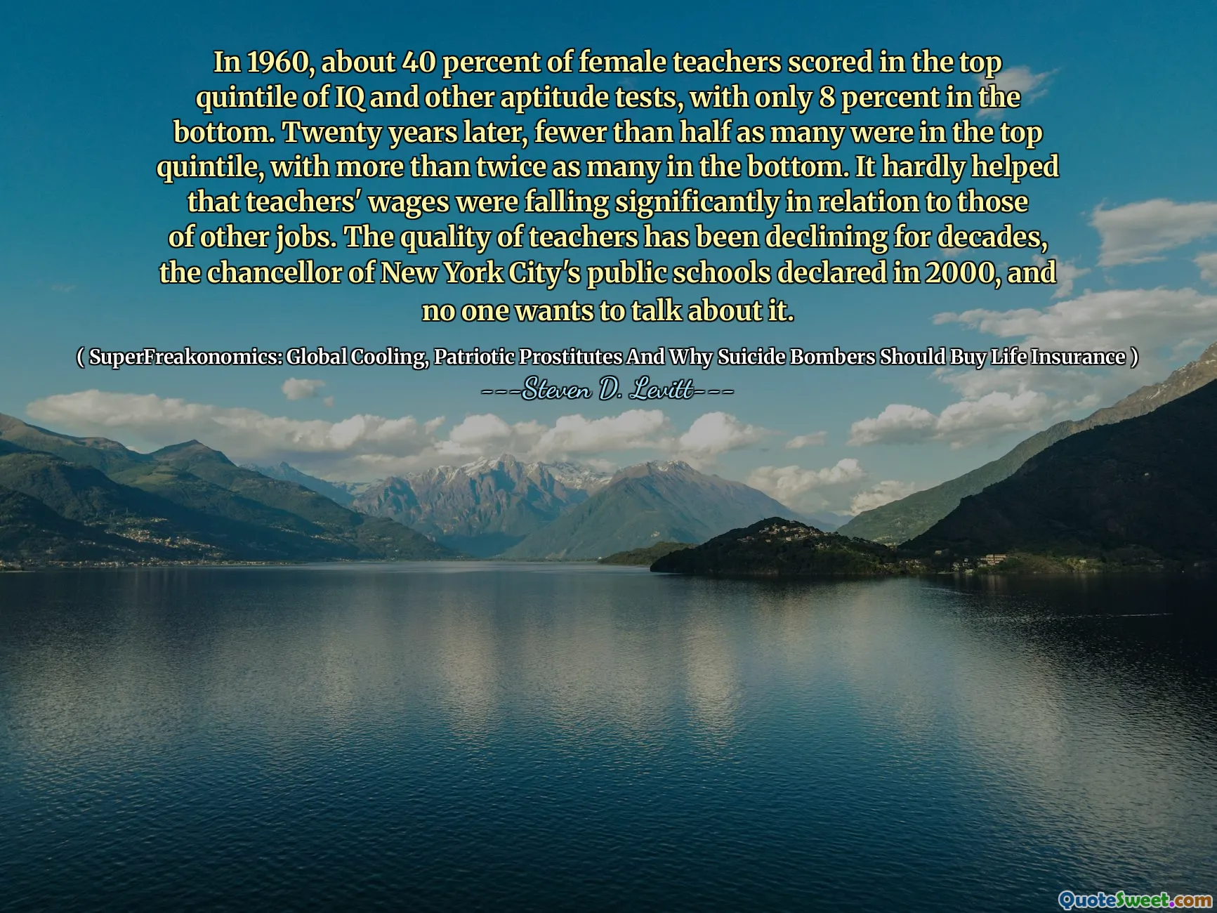 In 1960, about 40 percent of female teachers scored in the top quintile of IQ and other aptitude tests, with only 8 percent in the bottom. Twenty years later, fewer than half as many were in the top quintile, with more than twice as many in the bottom. It hardly helped that teachers' wages were falling significantly in relation to those of other jobs. The quality of teachers has been declining for decades, the chancellor of New York City's public schools declared in 2000, and no one wants to talk about it.