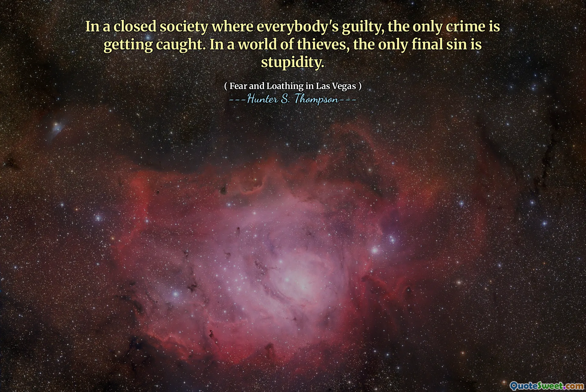 在每个人有罪的封闭社会中，唯一的罪行就被抓住了。在一个小偷的世界中，唯一的最终罪就是愚蠢。
