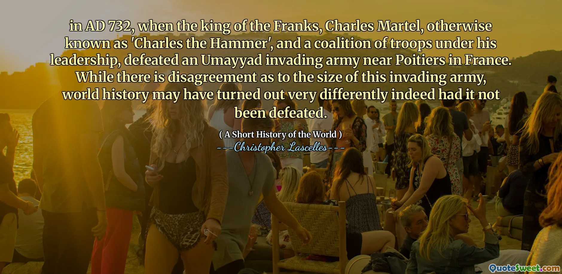 În anul 732 d.Hr. Deși există un dezacord cu privire la dimensiunea acestei armate invadatoare, istoria lumii s -ar fi dovedit foarte diferit, într -adevăr, dacă nu ar fi fost învinsă.