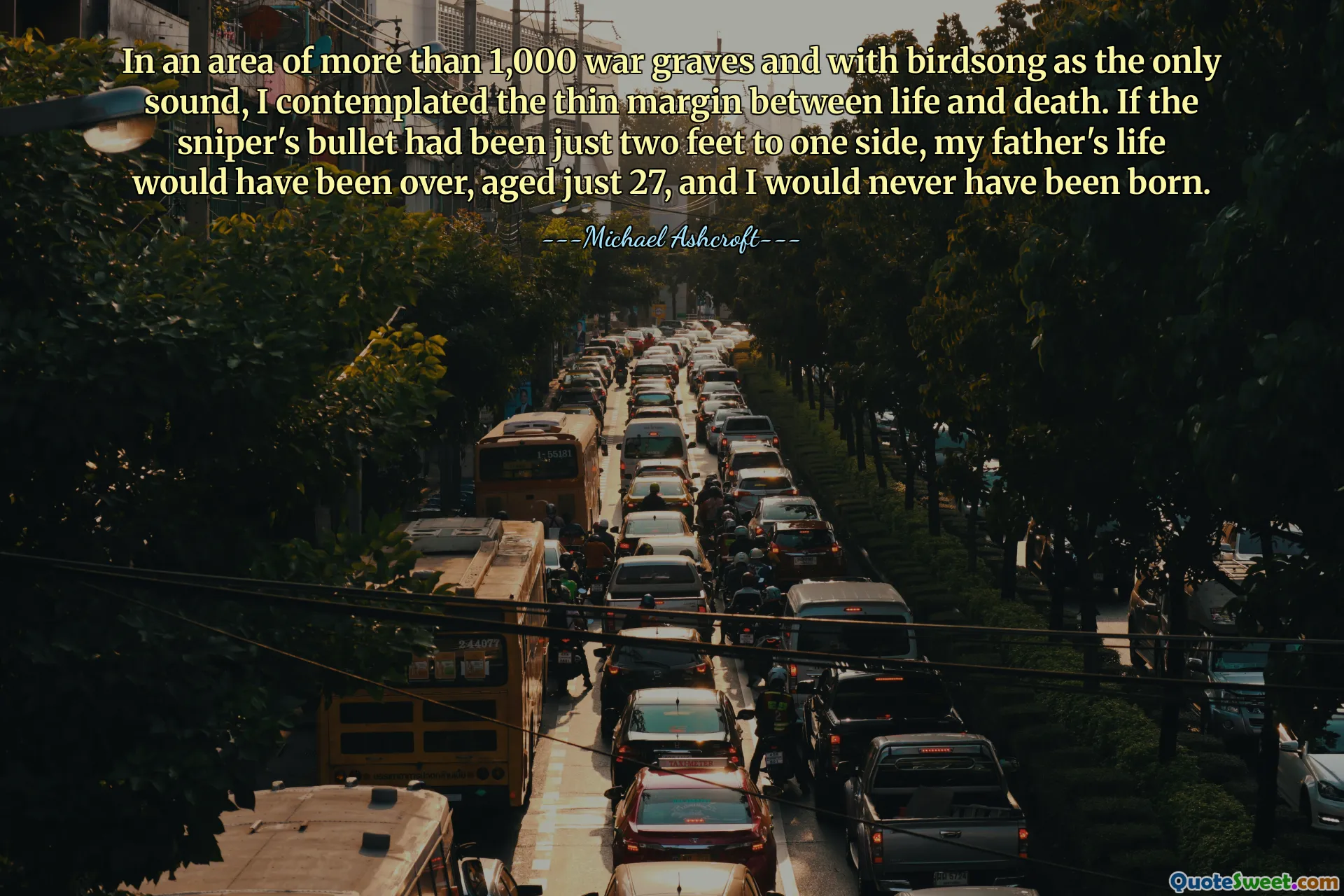 In an area of more than 1,000 war graves and with birdsong as the only sound, I contemplated the thin margin between life and death. If the sniper's bullet had been just two feet to one side, my father's life would have been over, aged just 27, and I would never have been born.