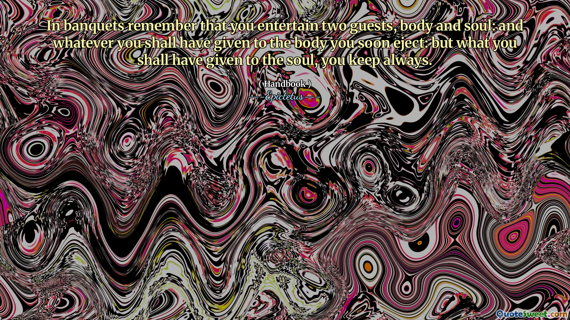 V banketech si pamatujte, že pobavíte dva hosty, tělo a duši: a cokoli, co jste dali tělu, které brzy vystřelíte: ale to, co dáte duši, vždy udržujete.