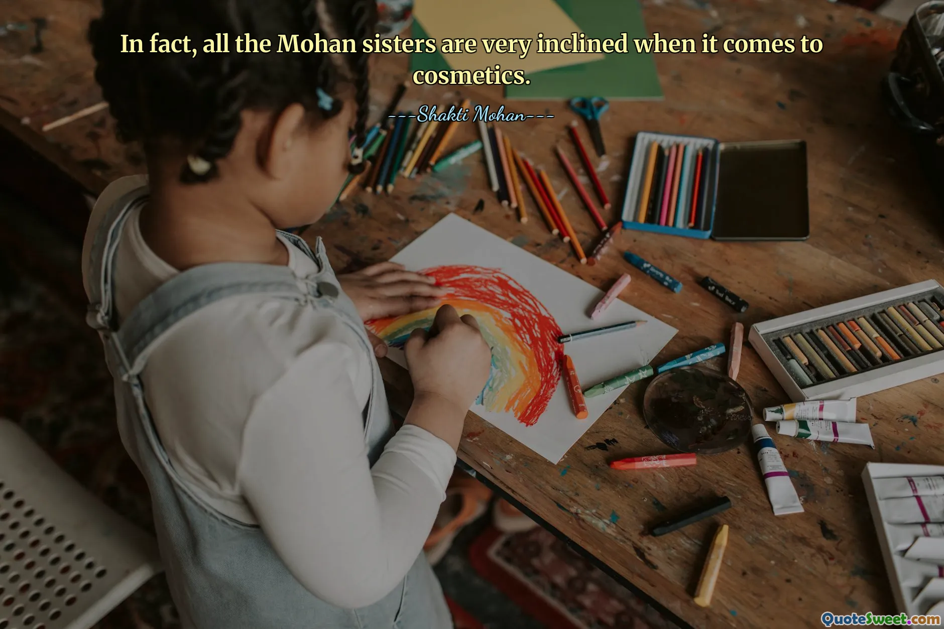 Faktisk er alle Mohan-søstrene veldig tilbøyelige når det kommer til kosmetikk.