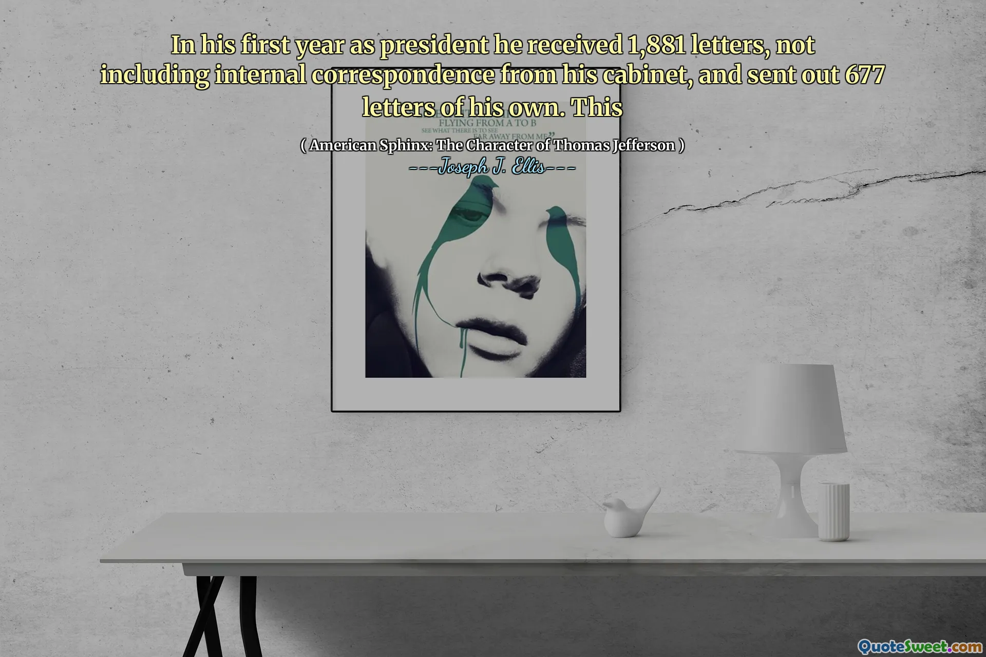In his first year as president he received 1,881 letters, not including internal correspondence from his cabinet, and sent out 677 letters of his own. This