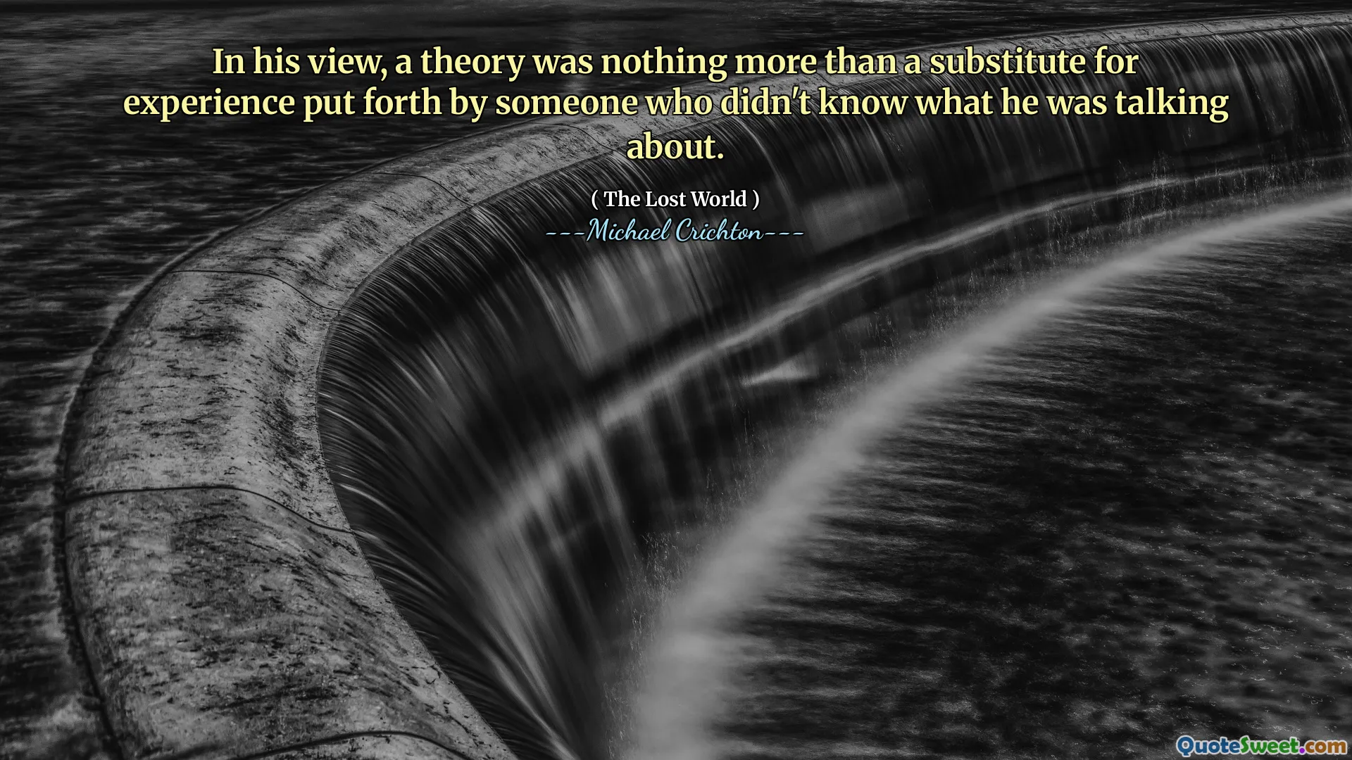 Podle jeho názoru nebyla teorie ničím jiným než náhradou za zkušenost, kterou předložil někdo, kdo nevěděl, o čem mluví.
