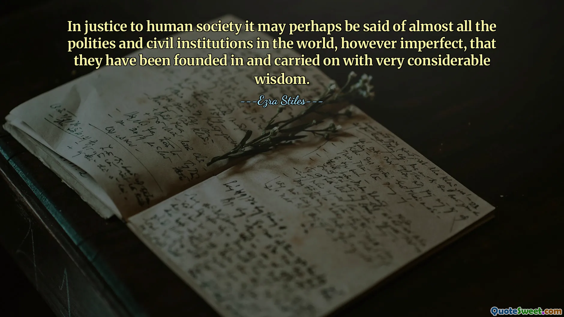 मानव समाज के लिए न्याय की दृष्टि से शायद दुनिया की लगभग सभी राजव्यवस्थाओं और नागरिक संस्थाओं के बारे में यह कहा जा सकता है, चाहे वे कितनी भी अपूर्ण क्यों न हों, कि उनकी स्थापना बहुत ही बुद्धिमत्ता के साथ की गई है और उन्हें आगे बढ़ाया गया है।