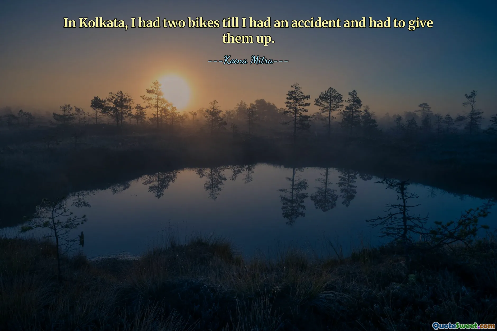 In Kolkata, I had two bikes till I had an accident and had to give them up.